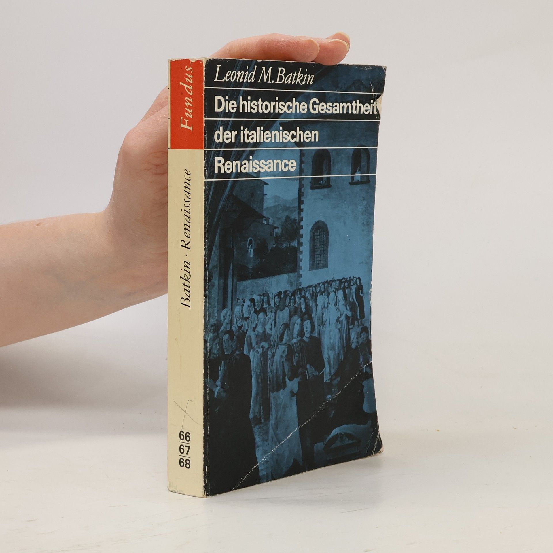 Leonid M Batkin Die historische Gesamtheit der italienischen Renaissance