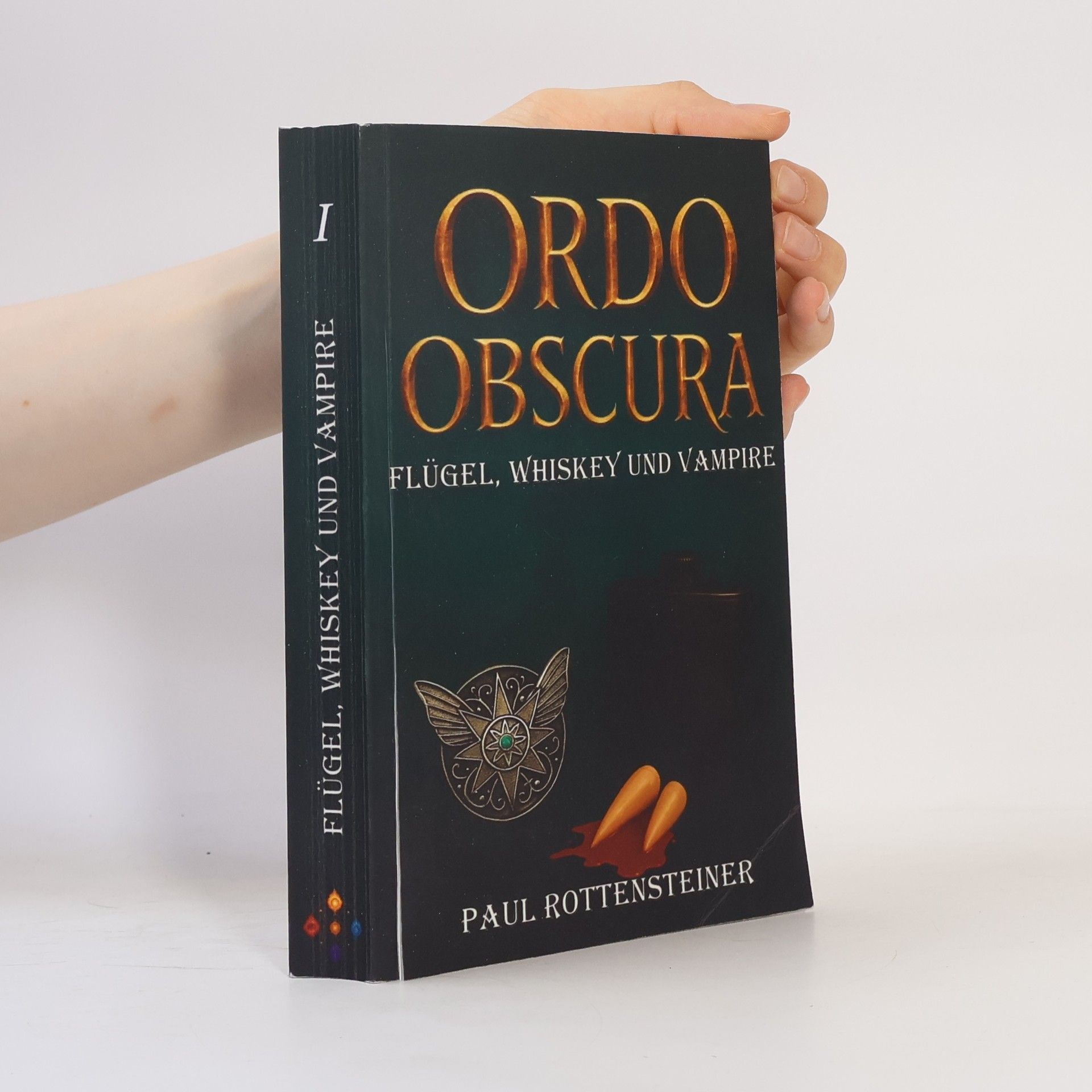 Paul Rottensteiner Ordo Obscura – Flügel, Whiskey und Vampire