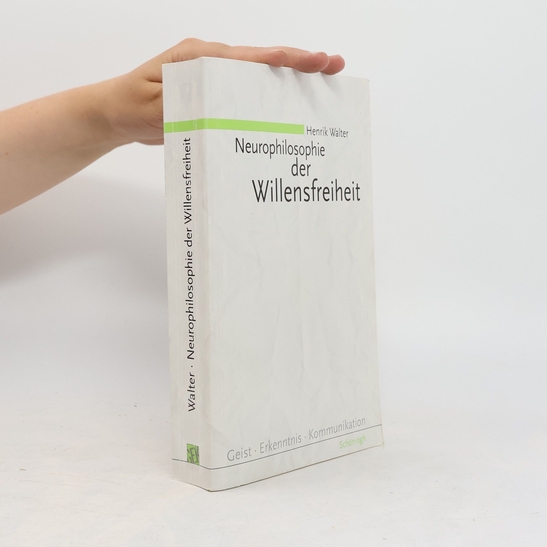 Henrik Walter Neurophilosophie der Willensfreiheit