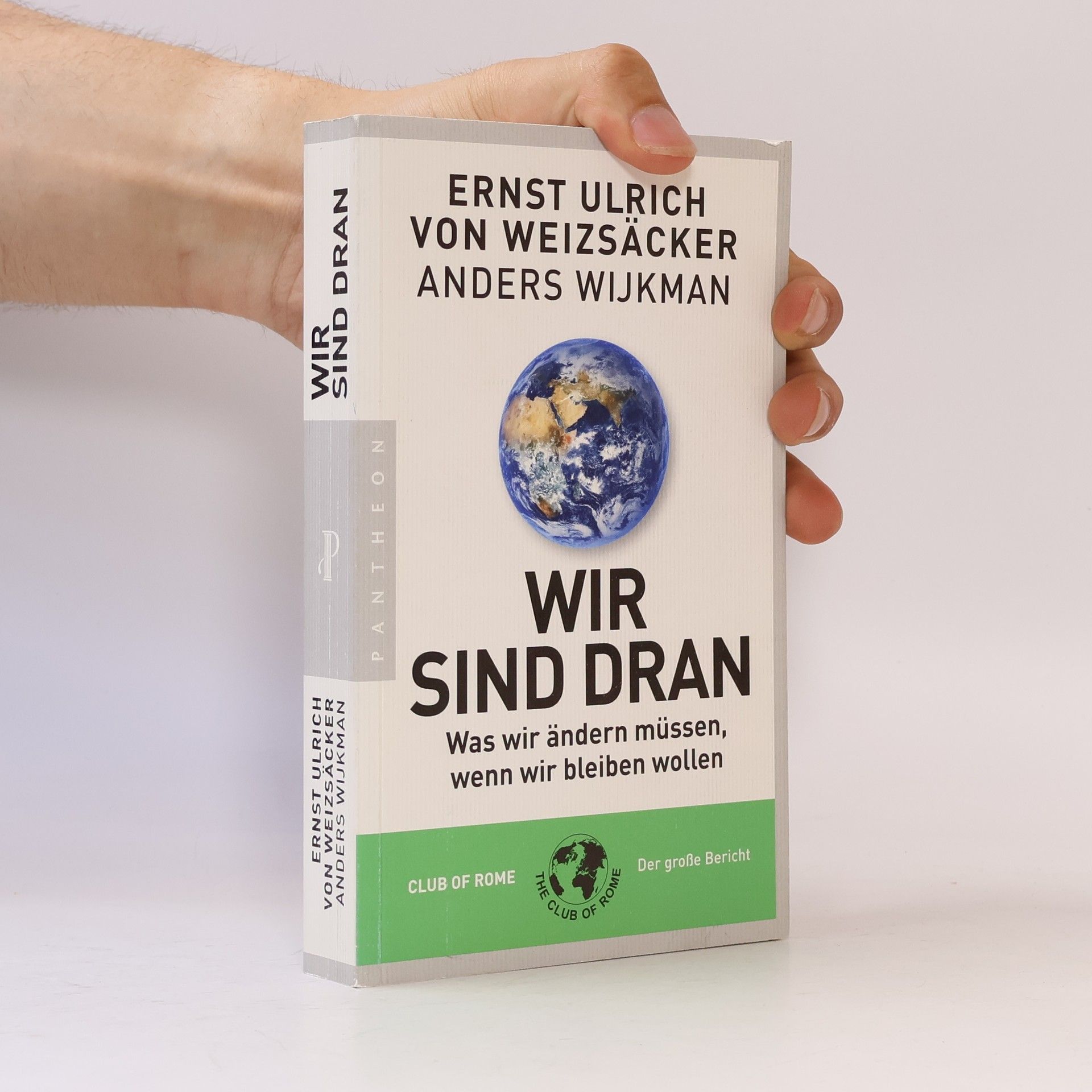 Ernst Ulrich von Weizsäcker Wir sind dran: was wir ändern müssen, wenn wir bleiben wollen