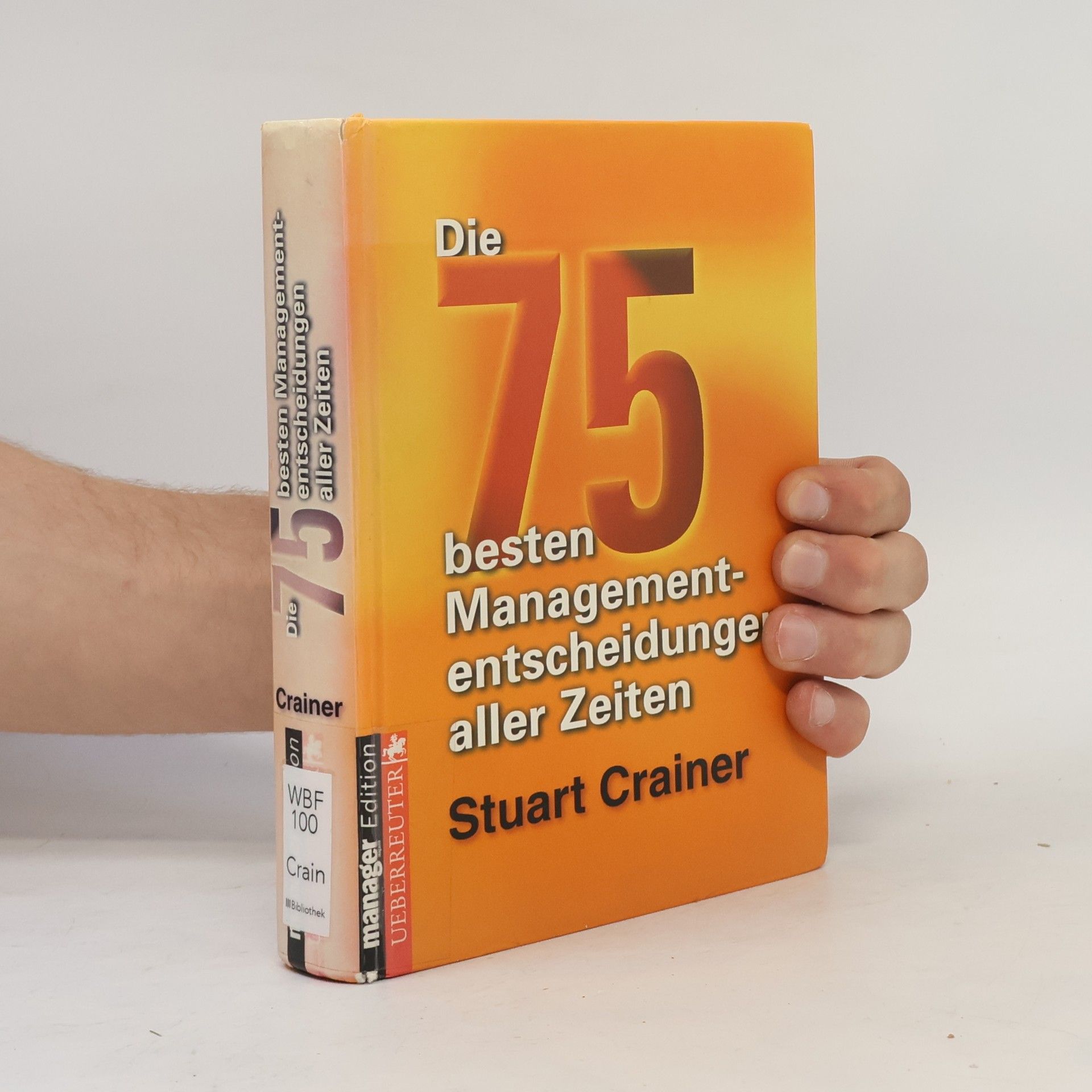 Stuart Crainer Die 75 besten Managemententscheidungen aller Zeiten