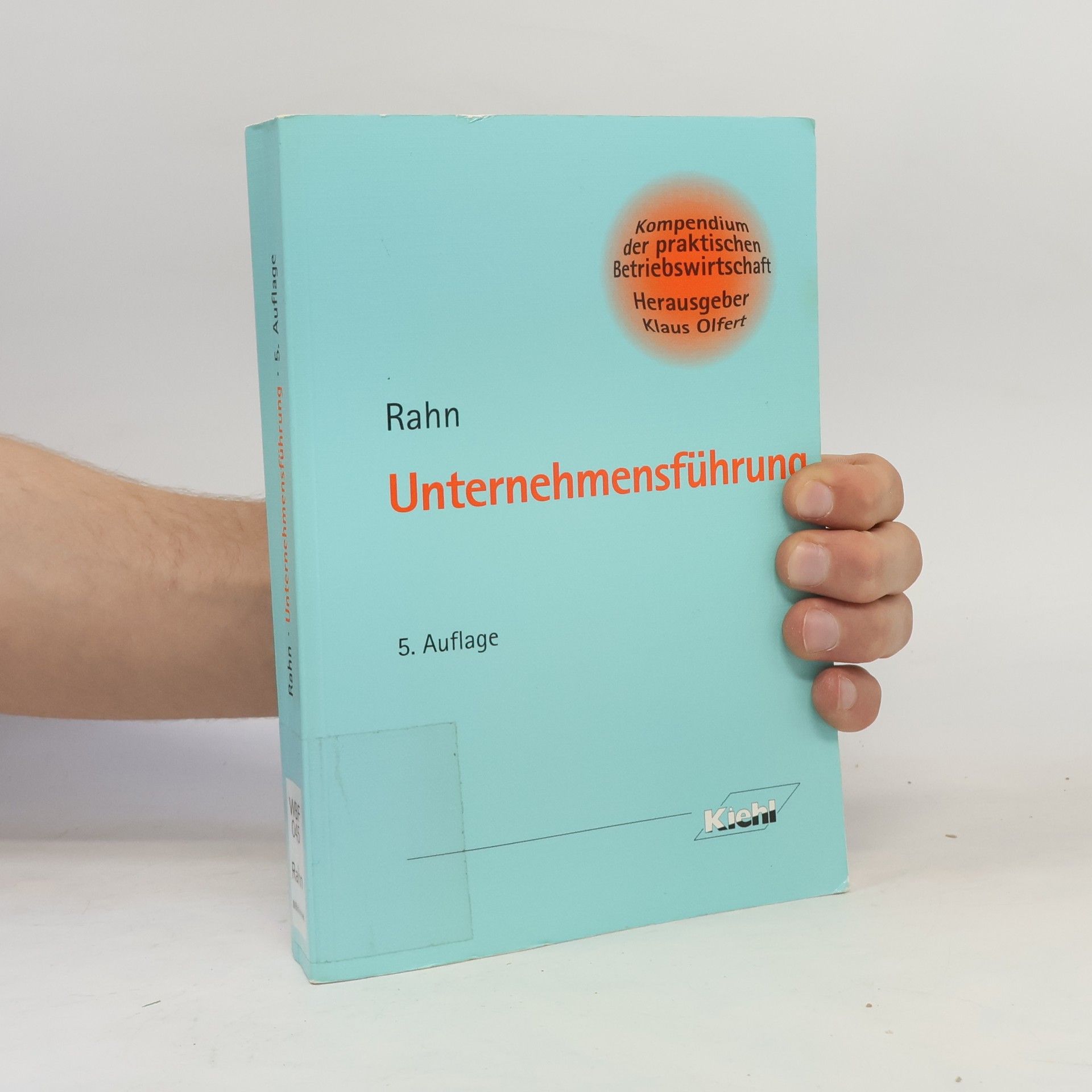 Horst-Joachim Rahn Kompendium der praktischen Betriebswirtschaft: Unternehmensführung - 5. Auflage