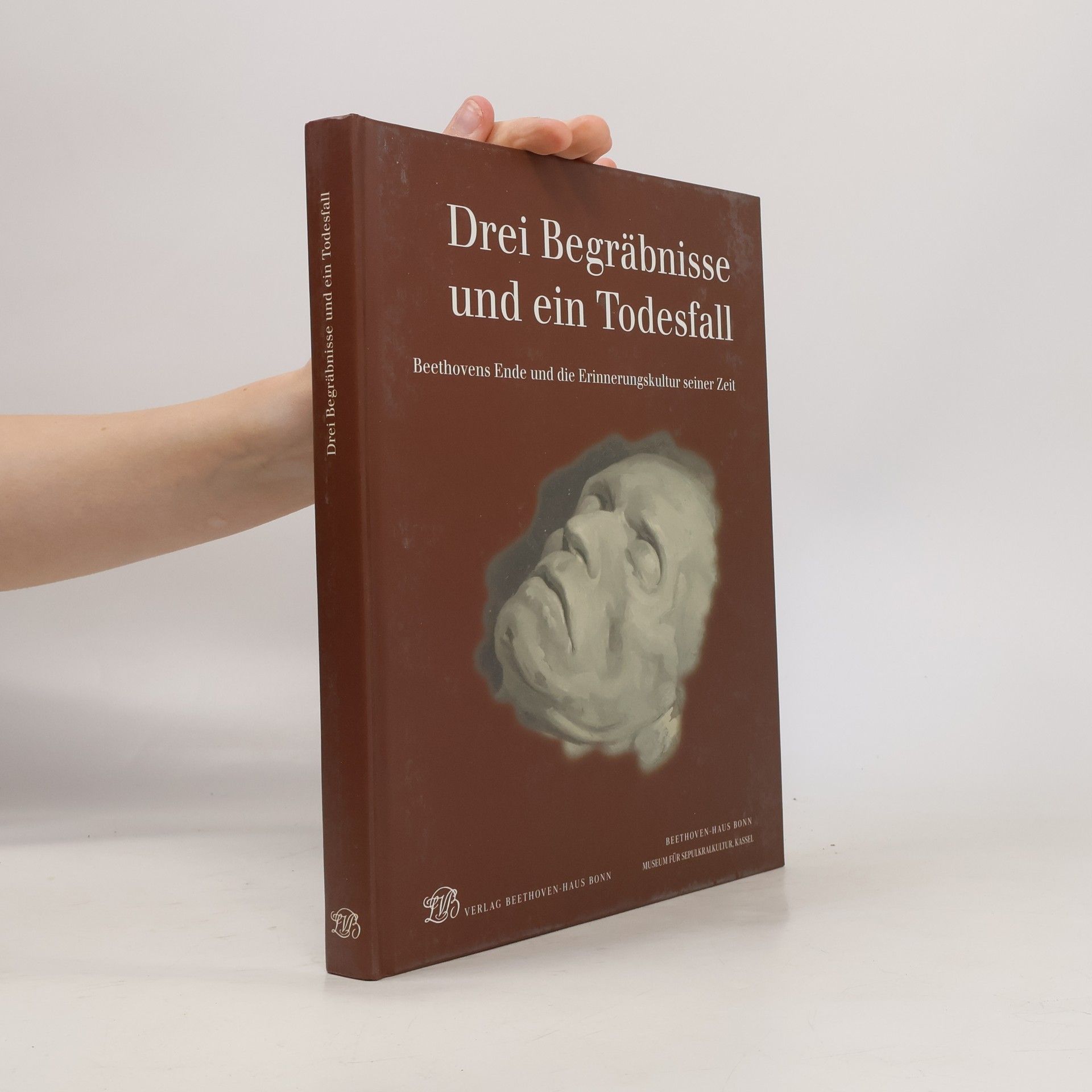 Silke Bettermann Veröffentlichungen des Beethoven-Hauses - 12: Drei Begräbnisse und ein Todesfall