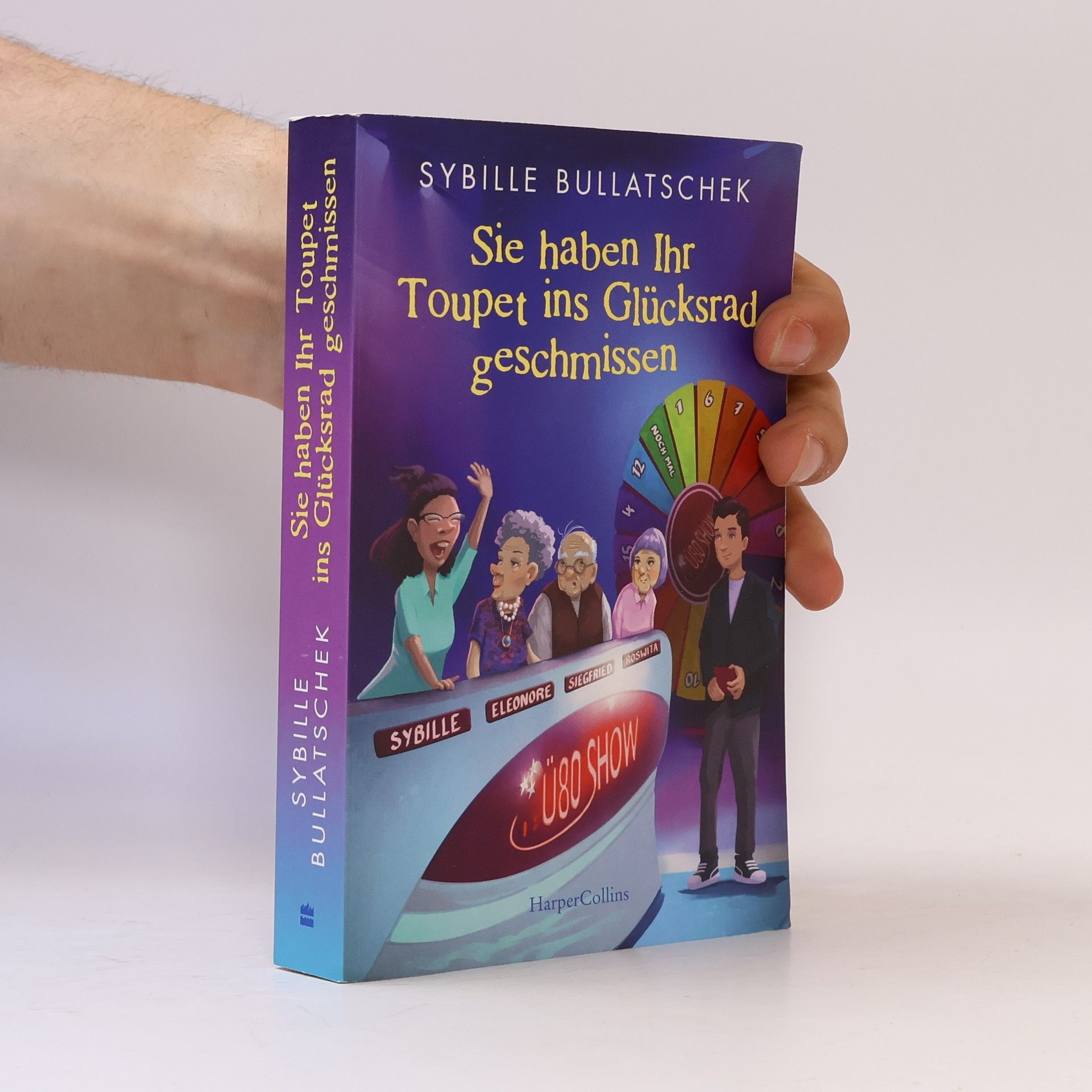 Sybille Bullatschek Sie haben Ihr Toupet ins Glücksrad geschmissen