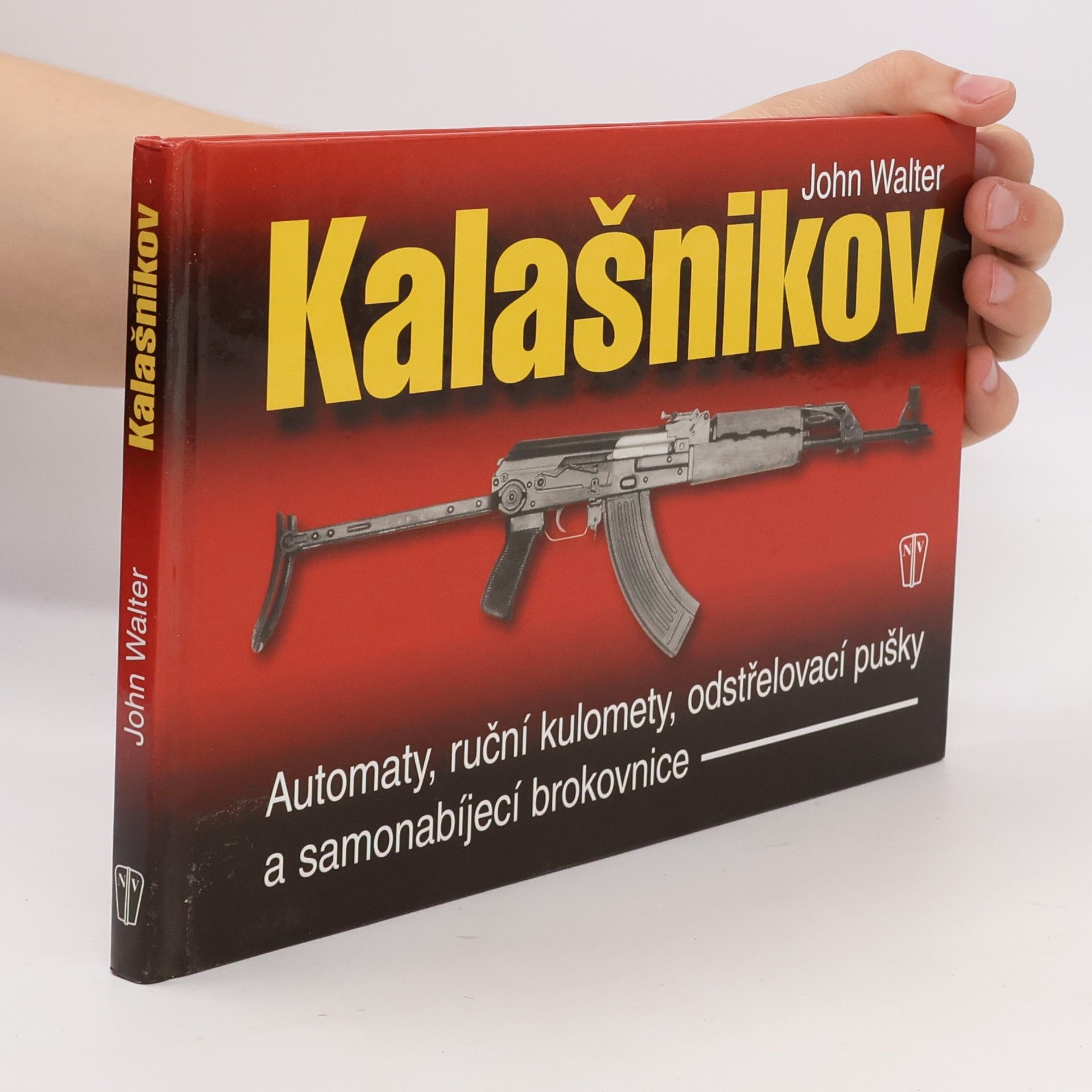 John Walter Zbraně Kalašnikov: automaty, ruční kulomety, odstřelovací pušky a samonabíjecí brokovnice