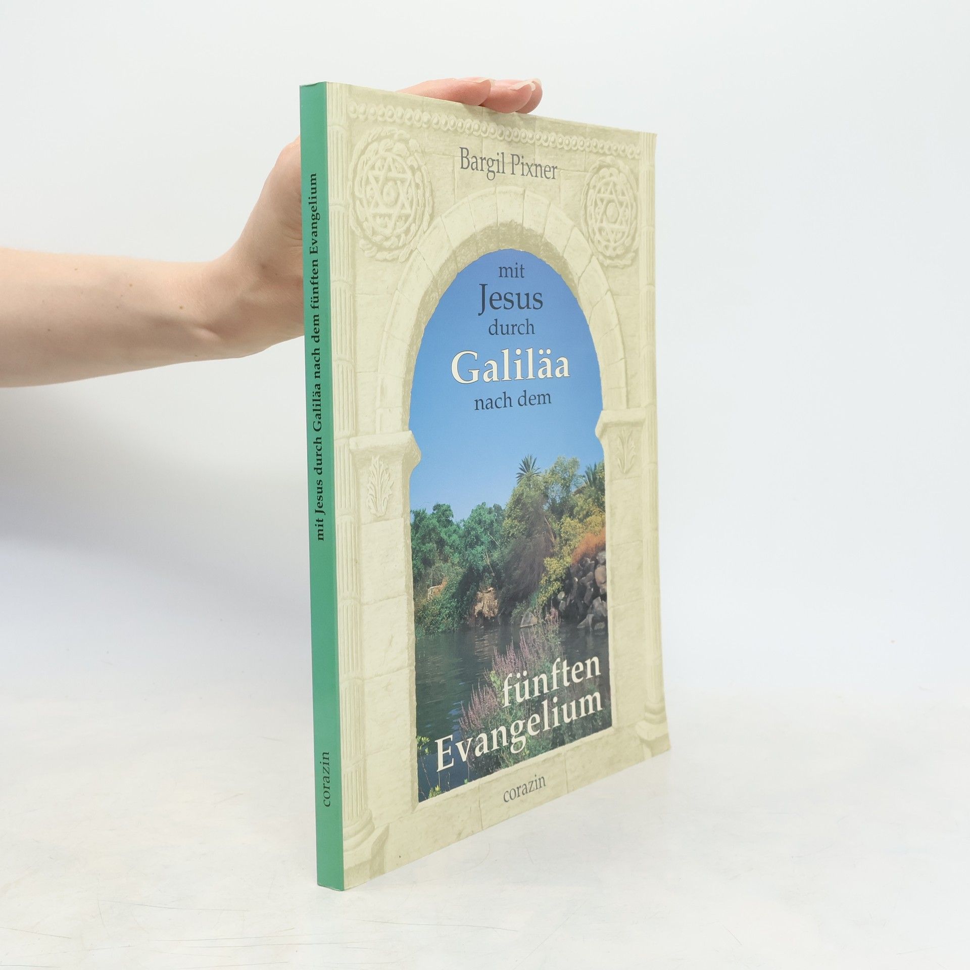 Bargil Pixner Mit Jesus durch Galiläa nach dem fünften Evangelium