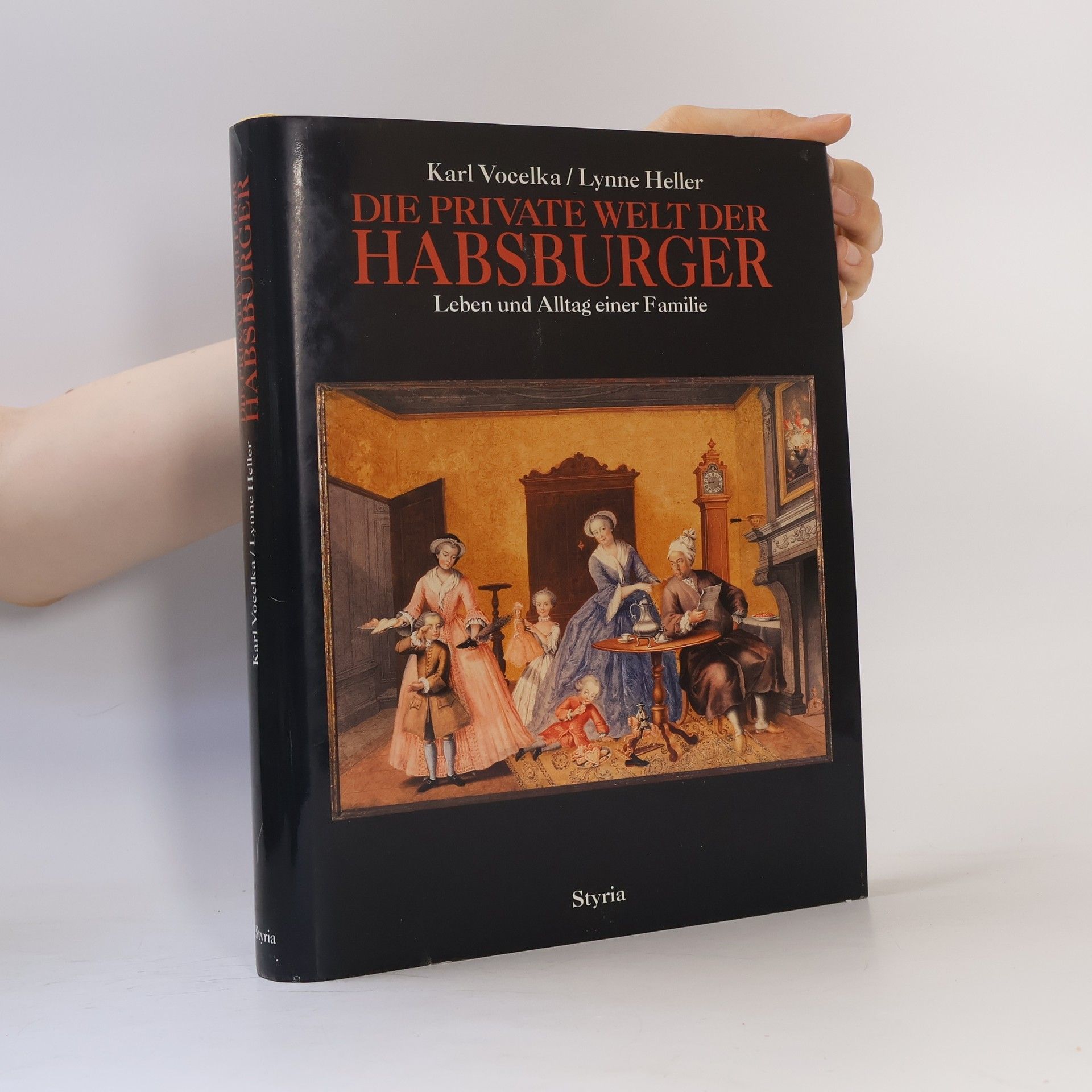 Karl Vocelka Die private Welt der Habsburger