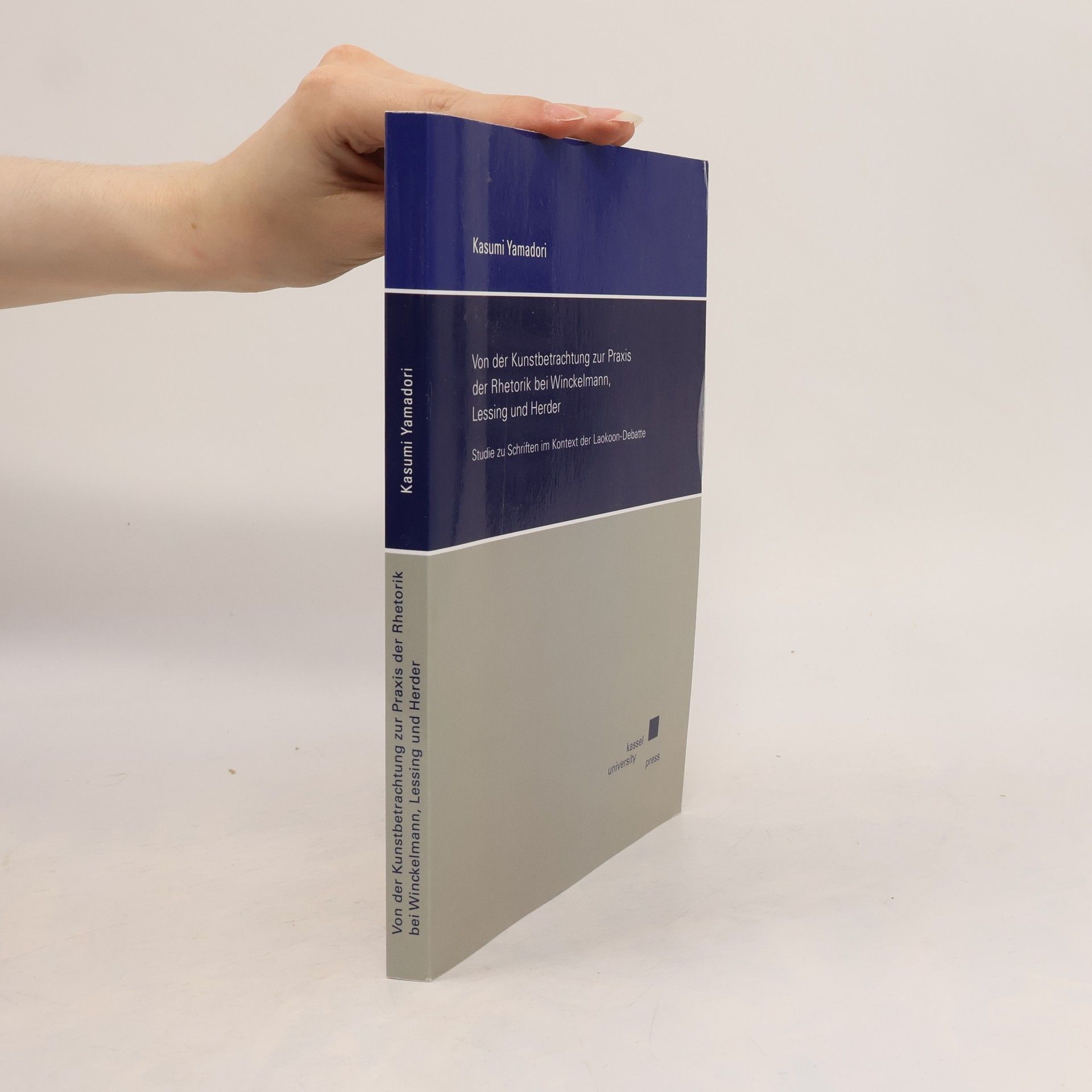 Kasumi Yamadori Von der Kunstbetrachtung zur Praxis der Rhetorik bei Winckelmann, Lessing und Herder
