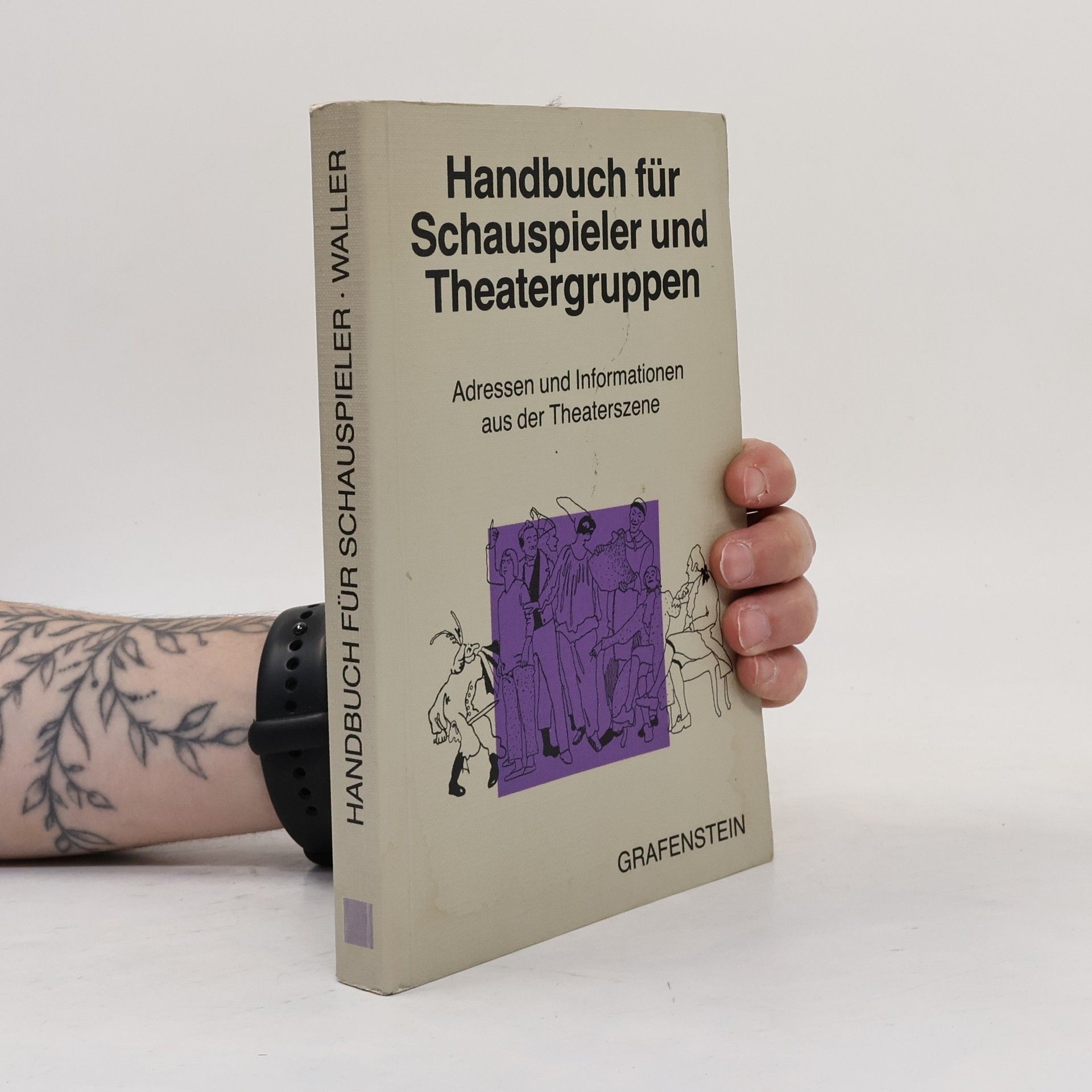 Martina Waller Handbuch für Schauspieler und Theatergruppen: Adressen und Informationen aus der Theaterszene