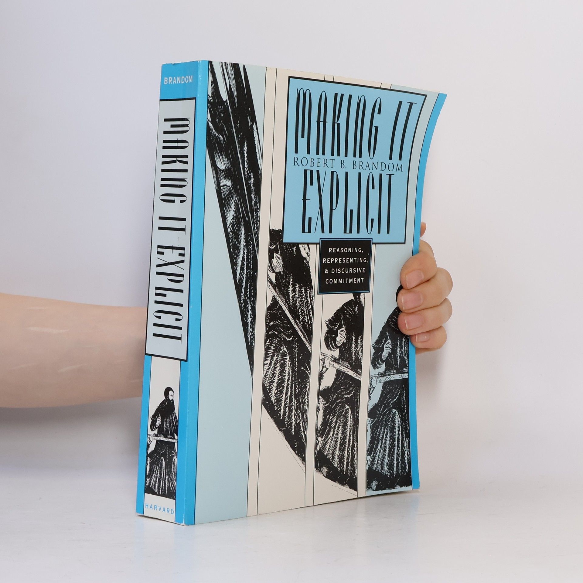 Robert Brandom Making It Explicit. Reasoning, Representing, and Discursive Commitment