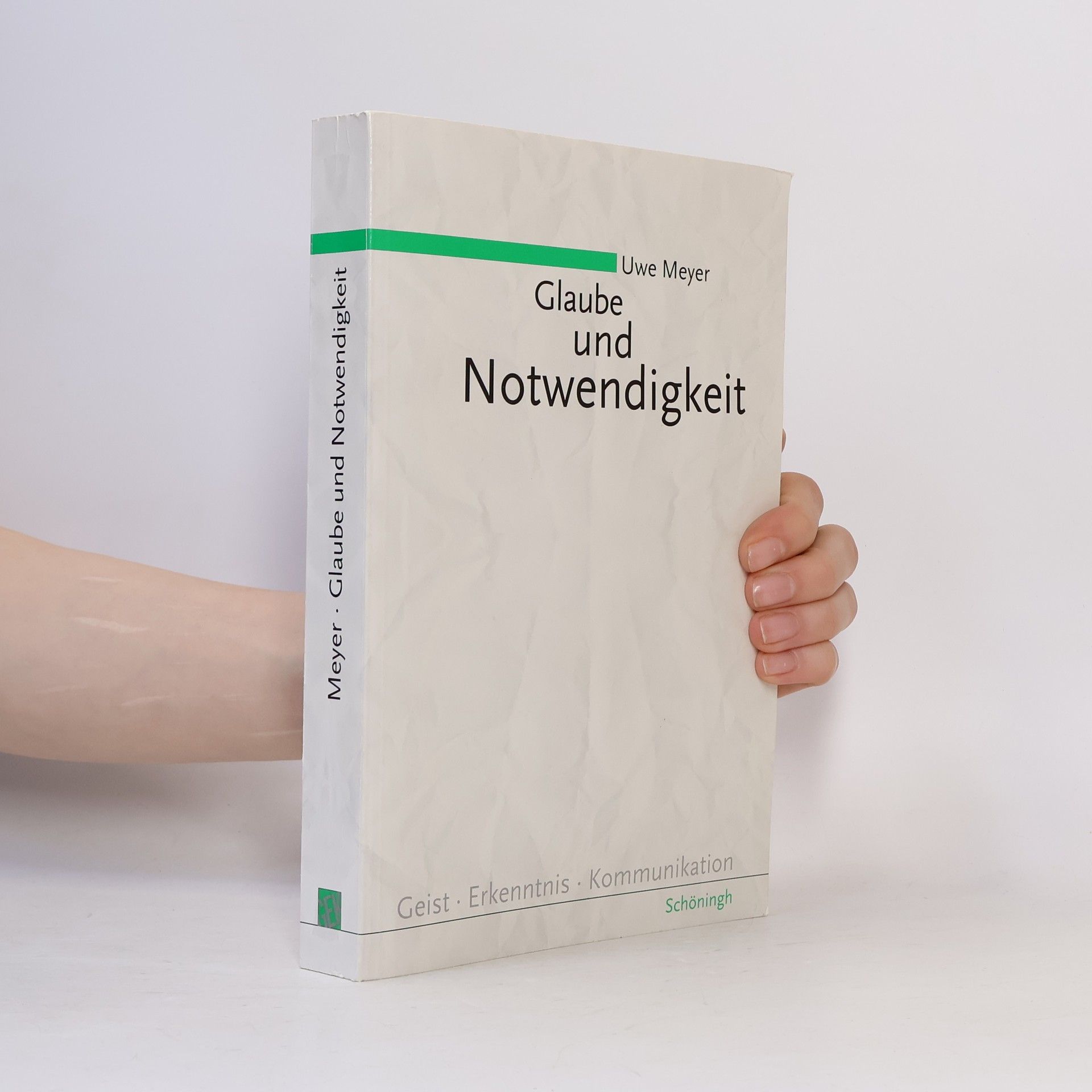 Uwe Meyer Geist, Erkenntnis, Kommunikation: Glaube und Notwendigkeit