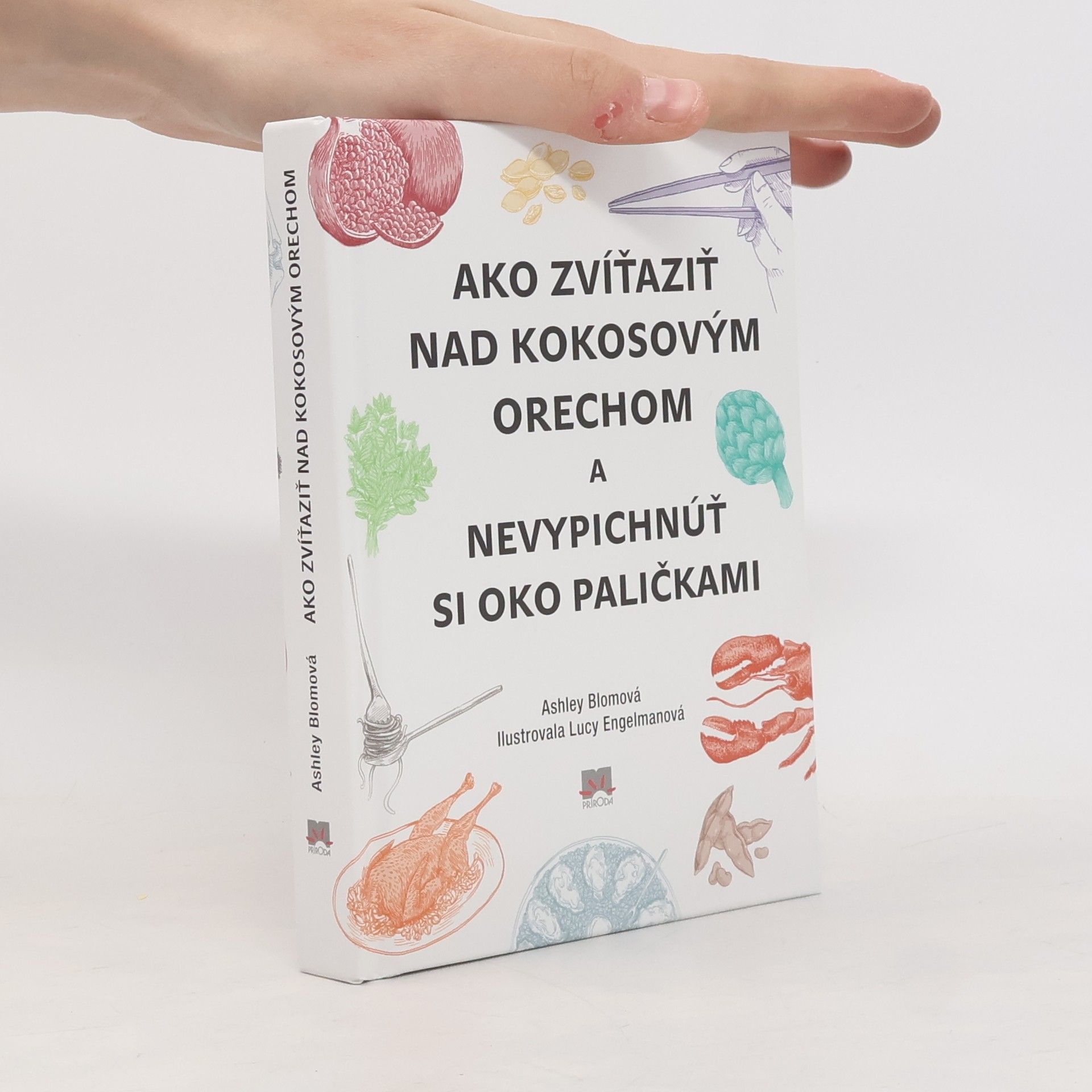 Ashley Blom Ako zvíťaziť nad kokosovým orechom a nevypichnúť si oko paličkami
