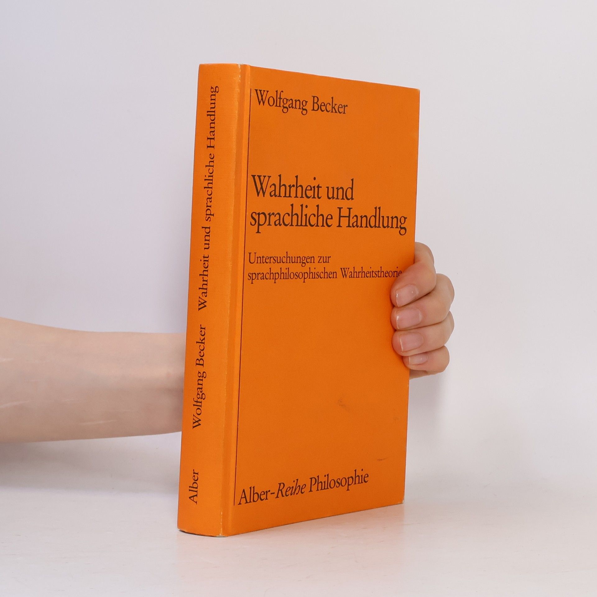 Wolfgang Becker Alber-Reihe Philosophie: Wahrheit und sprachliche Handlung