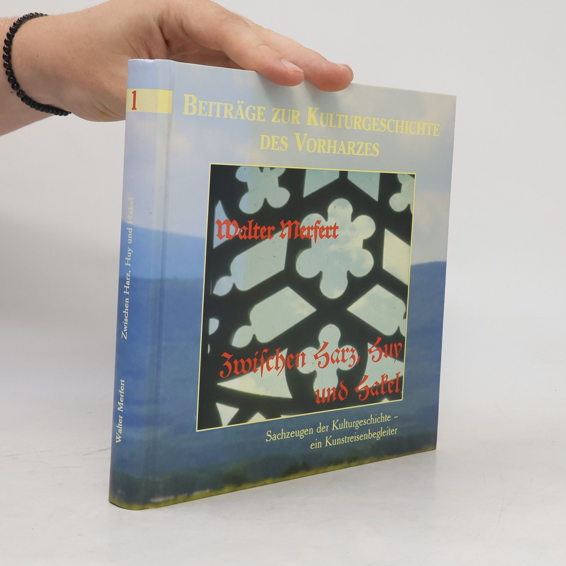 Walter Merfert Beiträge zur Kulturgeschichte des Vorharzes und seiner Randgebiete - 1: Zwischen Harz, Huy und Hakel