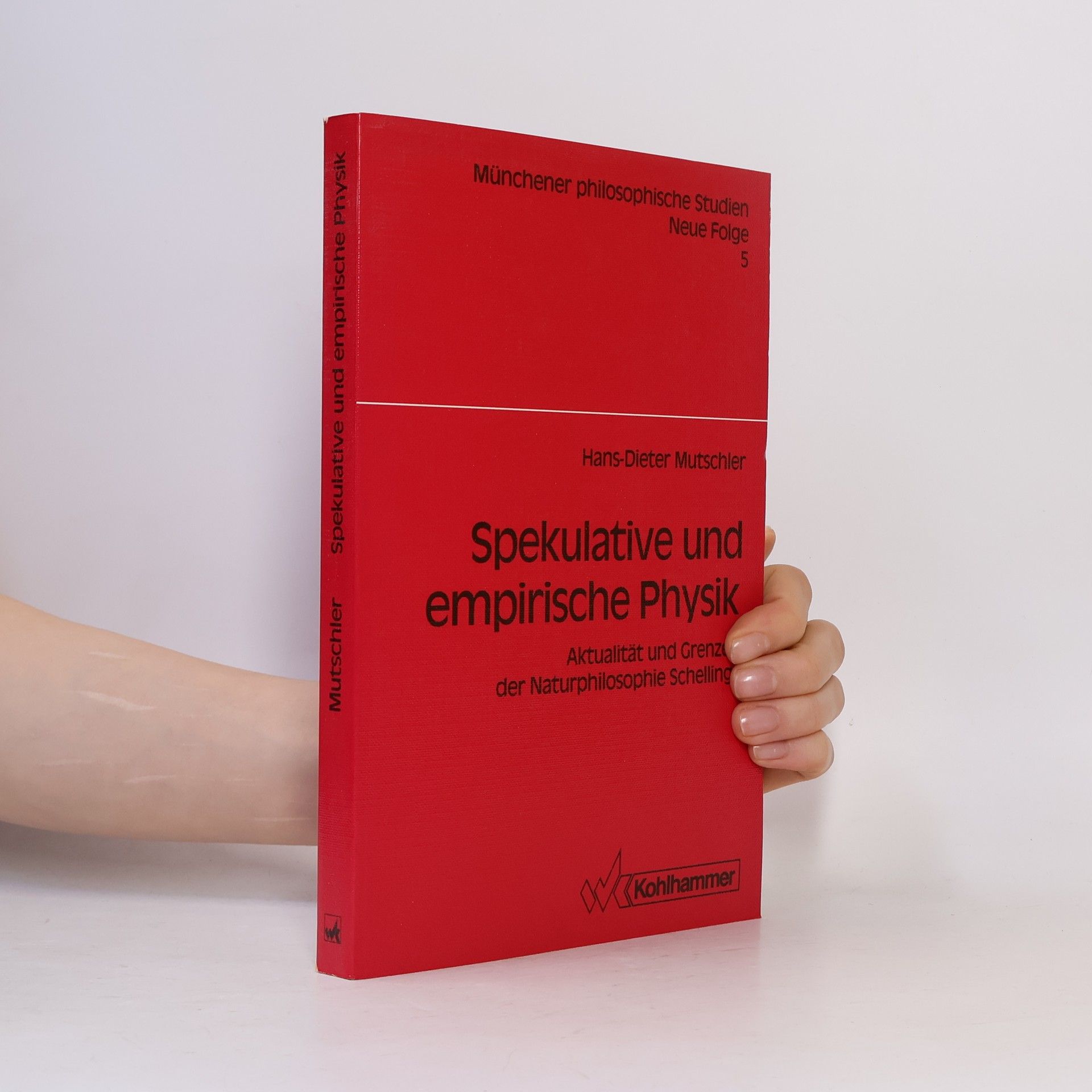 Hans Mutschler Münchener philosophische Studien Neue Folge - 5: Spekulative und empirische Physik