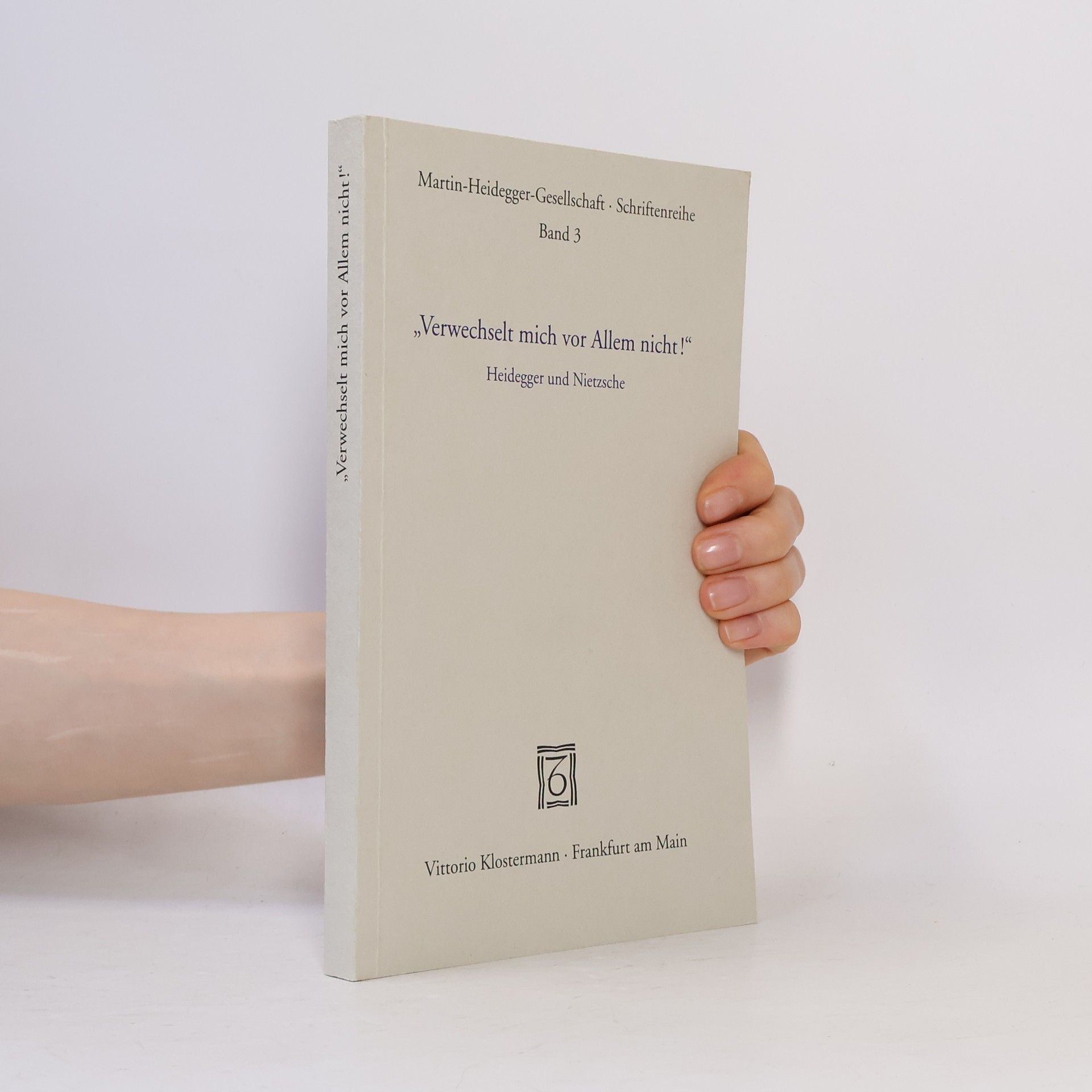 Hans-Helmuth Gander Schriftenreihe der Martin-Heidegger-Gesellschaft - 3: "Verwechselt mich vor allem nicht!"