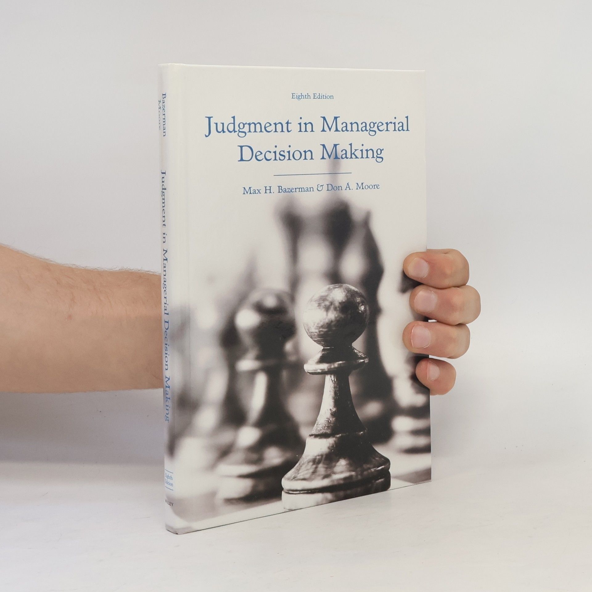 Don A. Moore Judgment in Managerial Decision Making