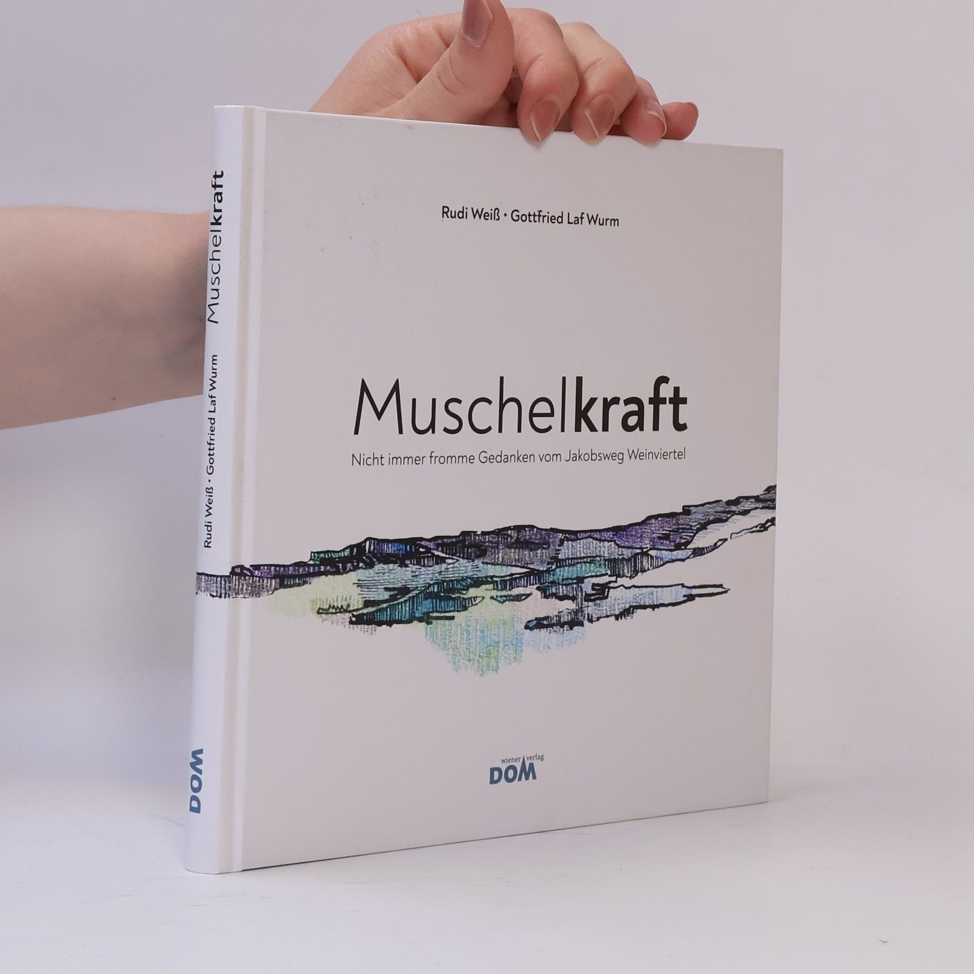 Rudi Weiß Muschelkraft: Nicht immer fromme Gedanken vom Jakobsweg Weinviertel