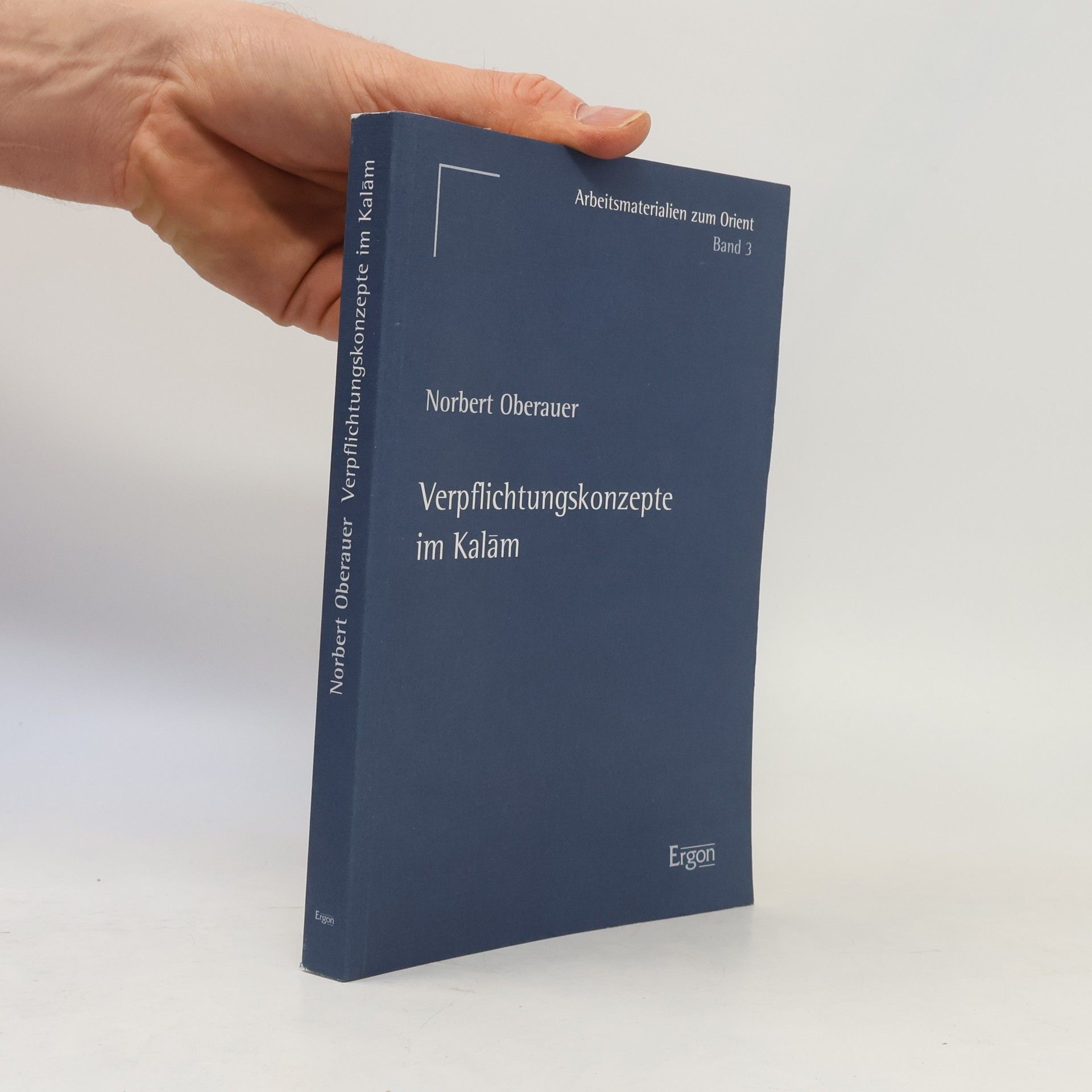 Norbert Oberauer Arbeitsmaterialien zum Orient - 3: Verpflichtungskonzepte im Kalām