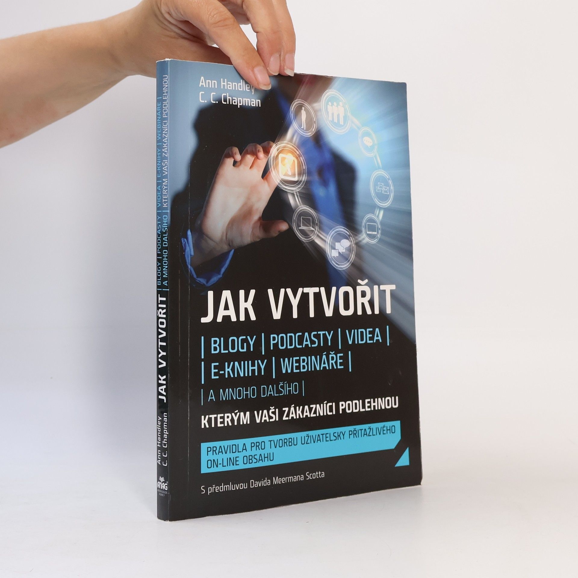 C. C. Charles C. Chapman Jak vytvořit blogy, podcasty, videa, e-knihy, webináře a mnoho dalšího, kterým vaši zákazníci podlehnou