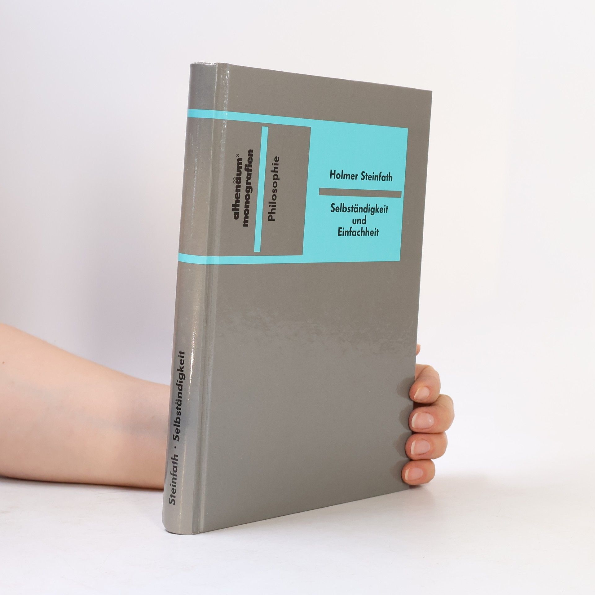 Holmer Steinfath Athenäums Monografien: Selbständigkeit und Einfachheit