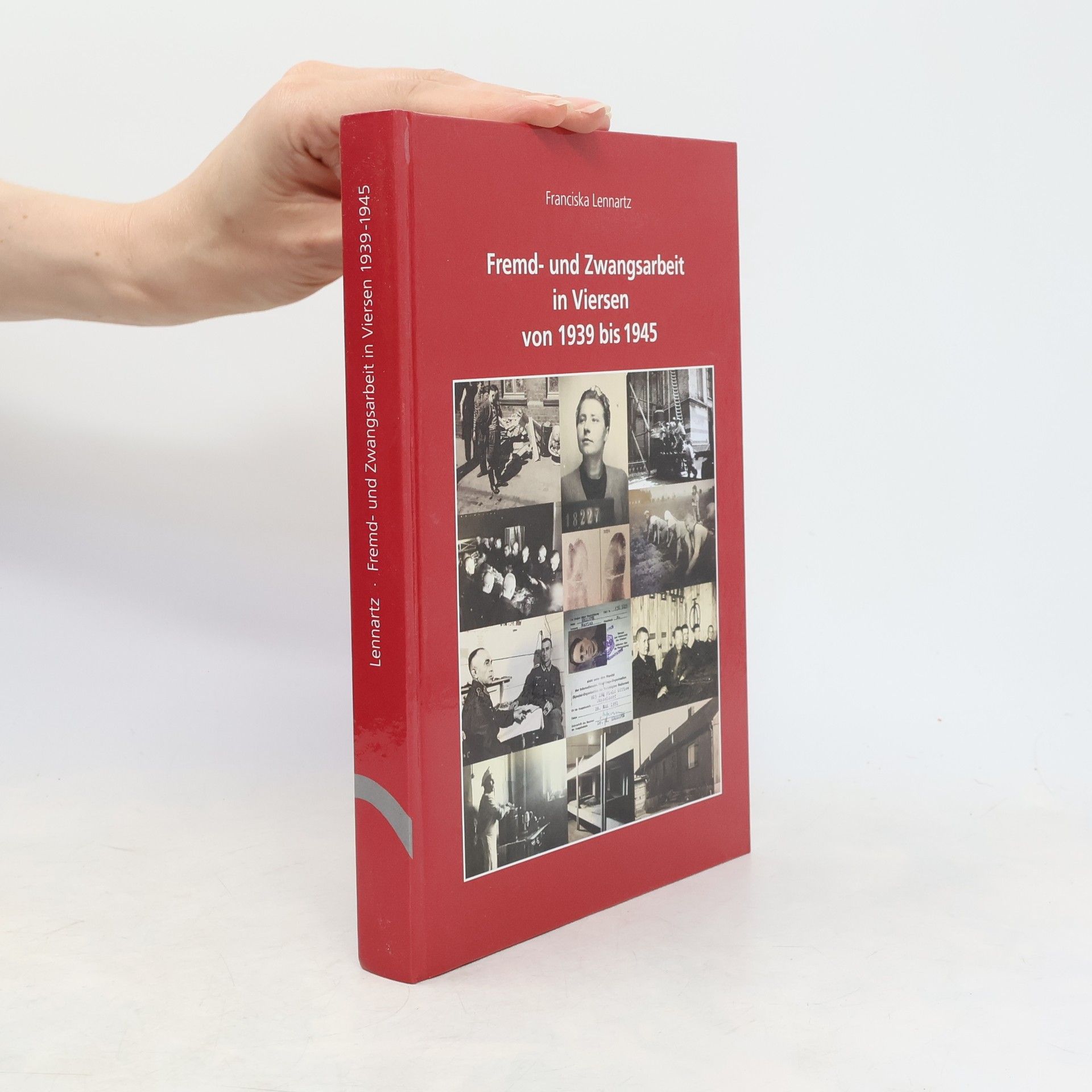 Franziska Lennartz Niederrheinische Regionalkunde: Forschungen - Bibliografien - Nachdrucke: Fremd- und Zwangsarbeit in Viersen von 1939 bis 1945