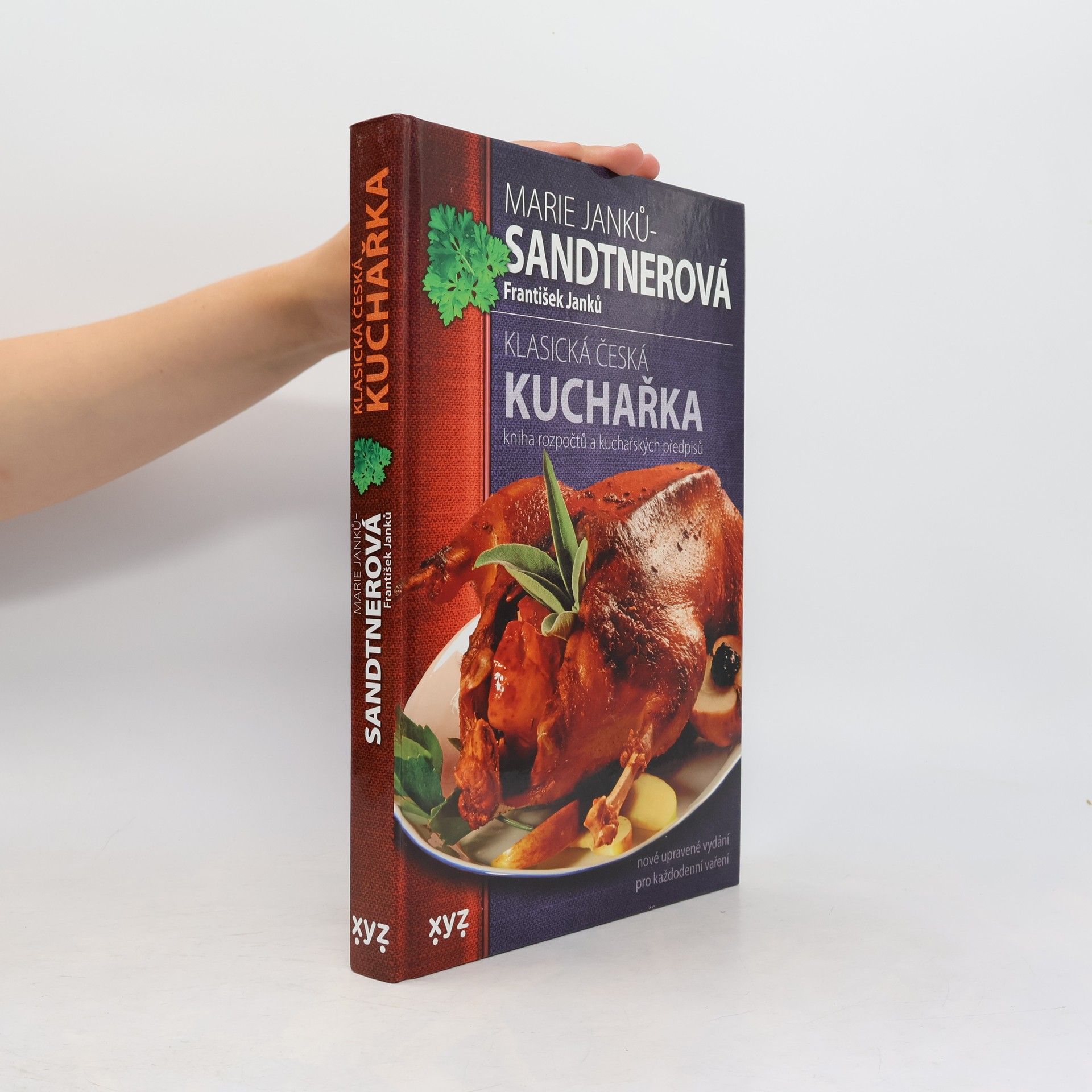 Marie Janků Sandtnerová Klasická česká kuchařka : kniha rozpočtů a kuchařských předpisů