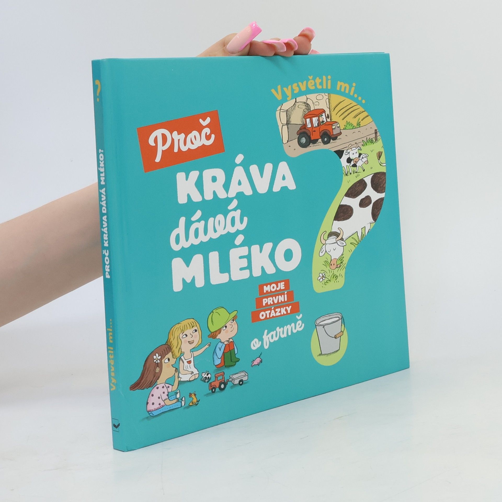 Joséphine Sauvage Vysvětli mi... Proč kráva dává mléko?
