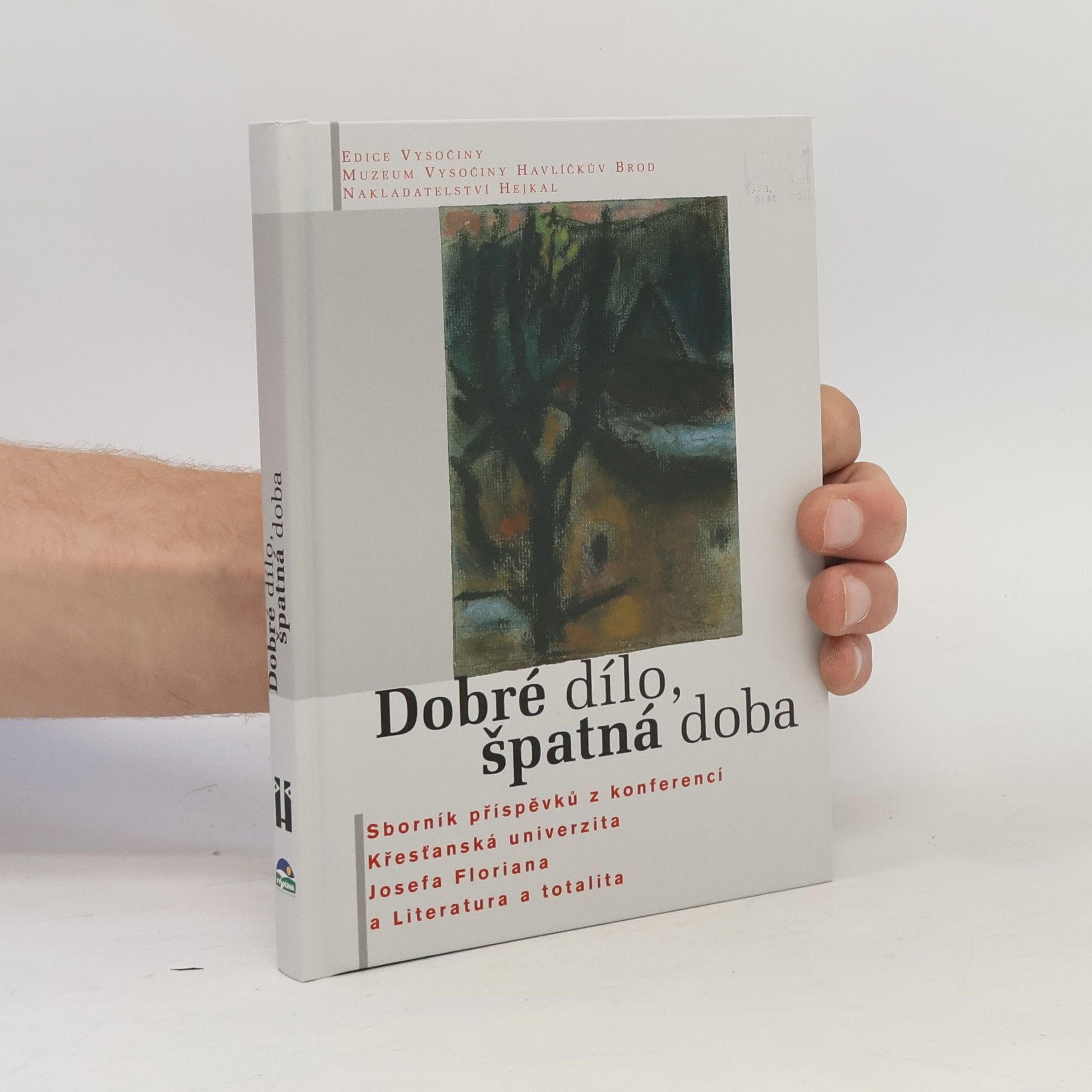 Josef Mlejnek Dobré dílo, špatná doba : sborník příspěvků z konferencí Křesťanská univerzita Josefa Floriana a Literatura a totalita : [doplněno o] rozhovory s Gabrielem Florianem, Zbyňkem Hejdou, Danielem a Jiřím Reynkovými a Andrejem Stankovičem