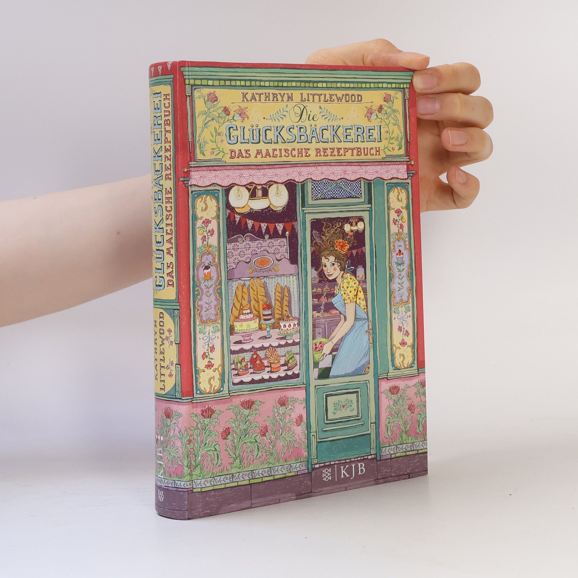 Kathryn Littlewood Die Glücksbäckerei: Das magische Rezeptbuch
