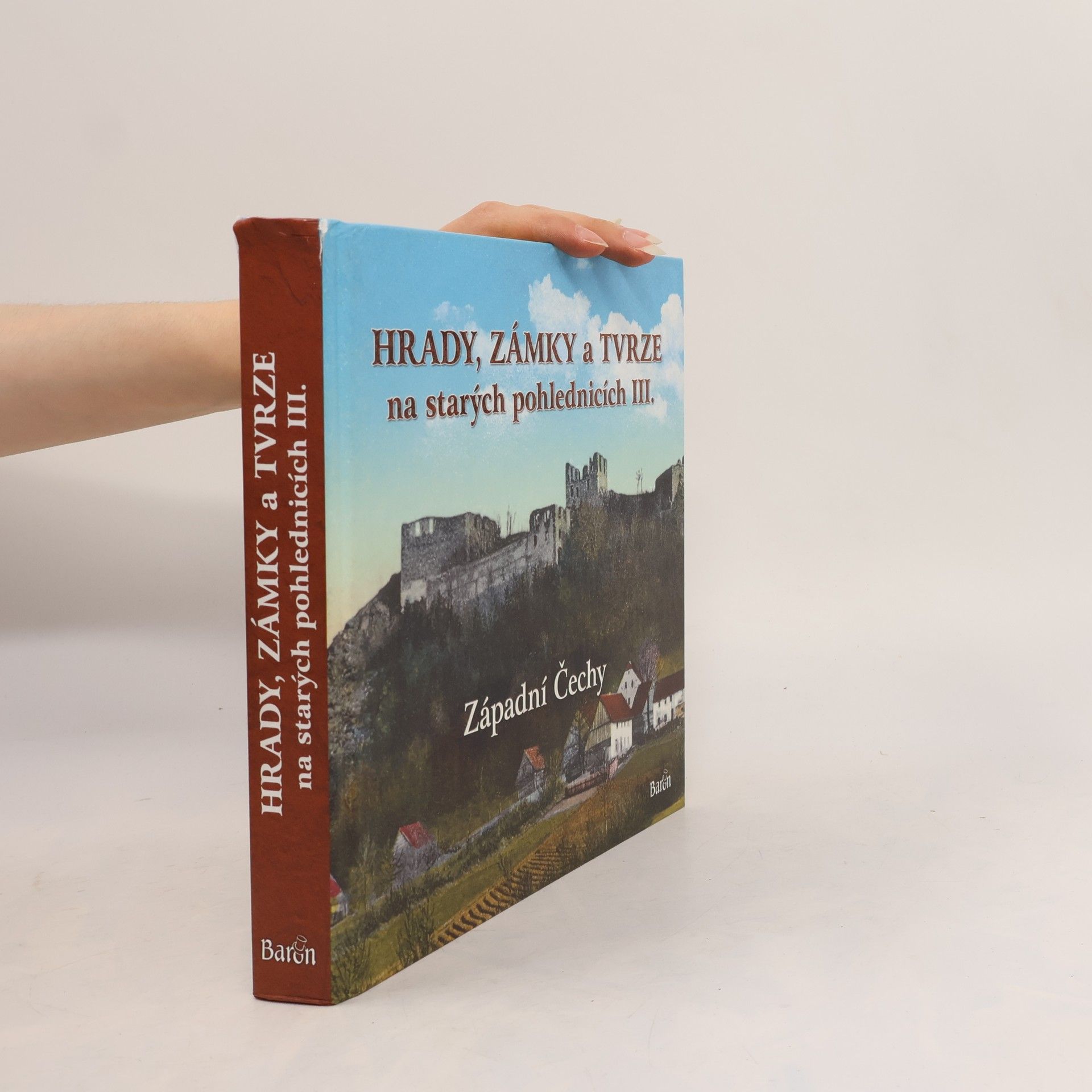 Ladislav Kurka Hrady, zámky a tvrze na starých pohlednicích. III., Západní Čechy