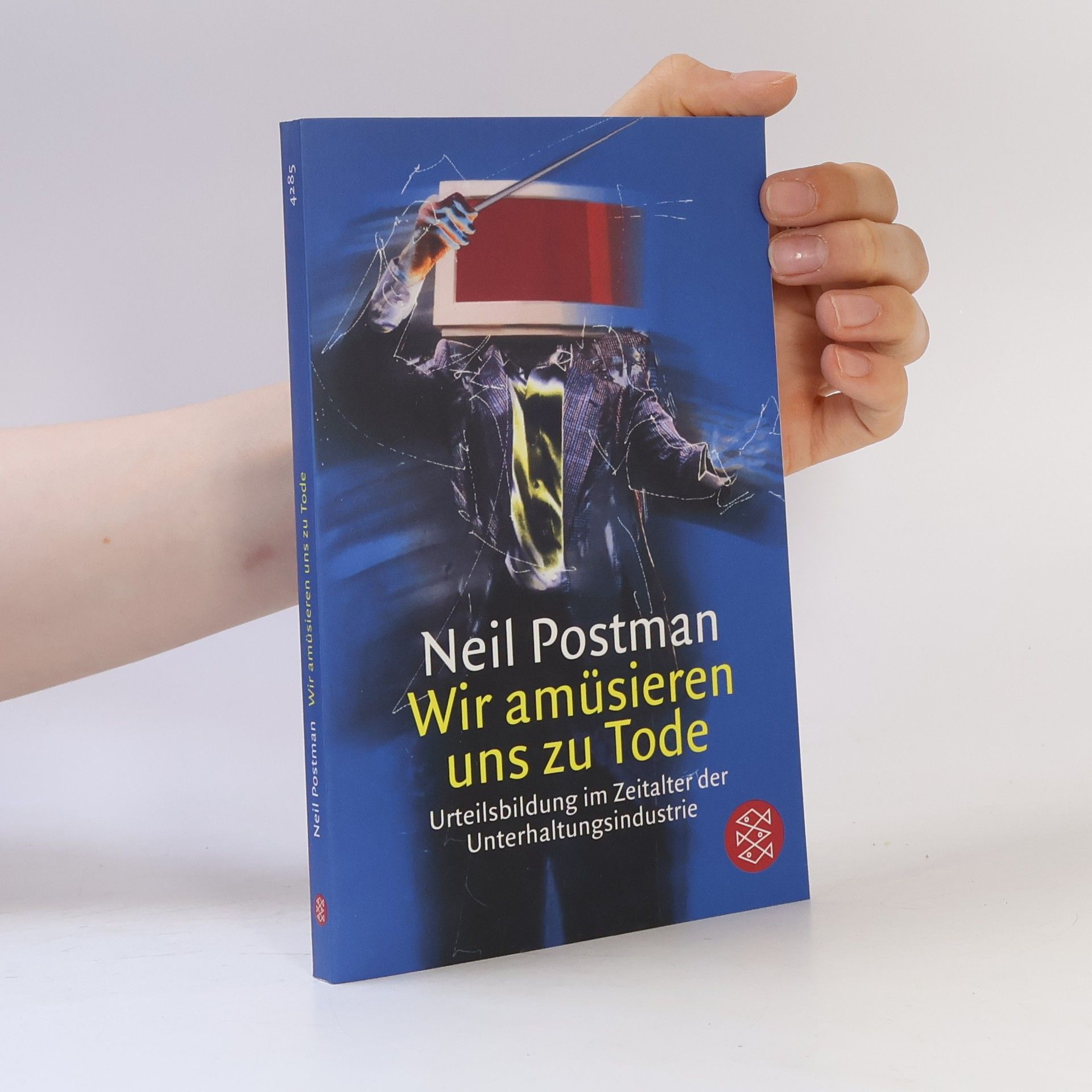 Neil Postman Wir amüsieren uns zu Tode