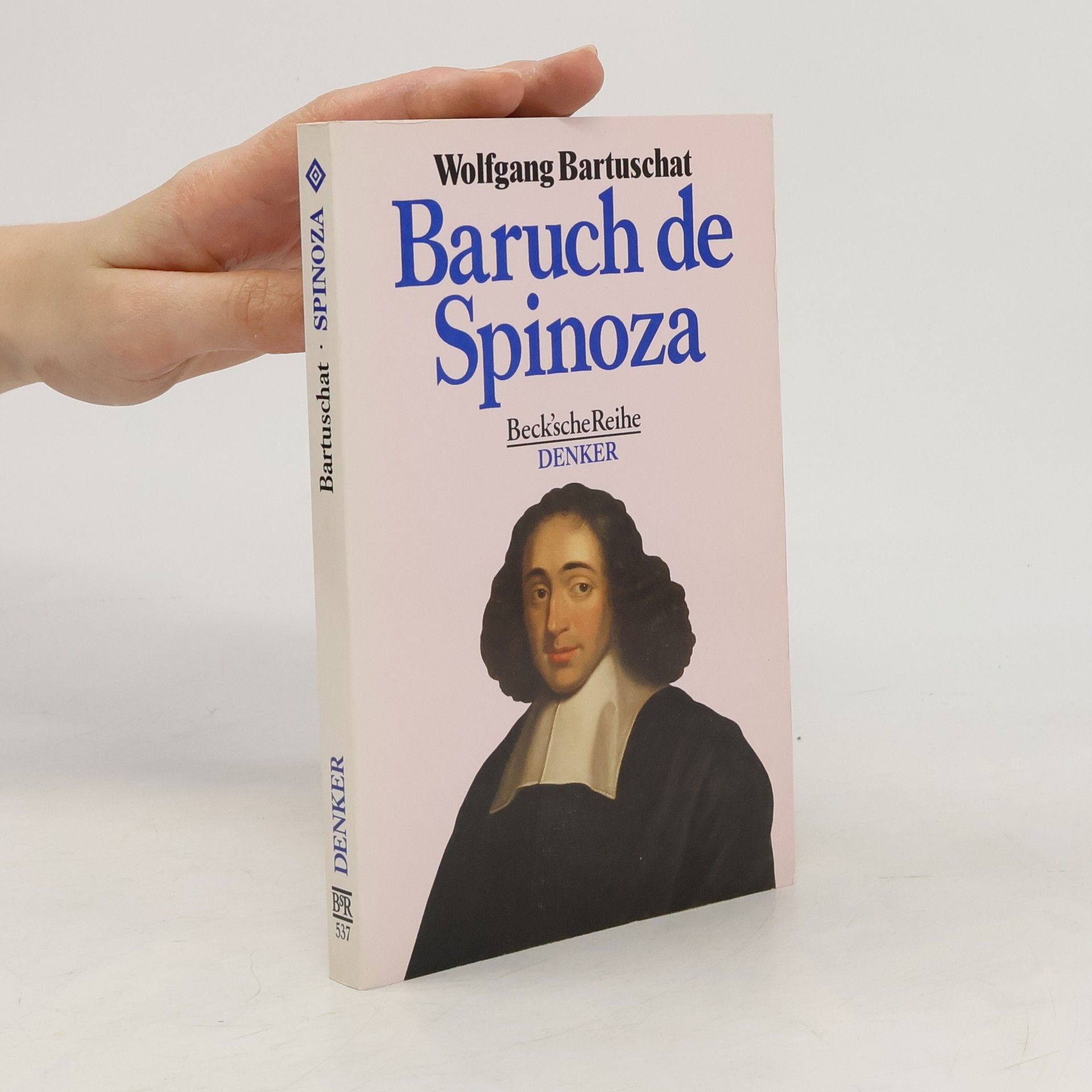 Wolfgang Bartuschat Beck'sche Reihe Denker - 537: Baruch de Spinoza