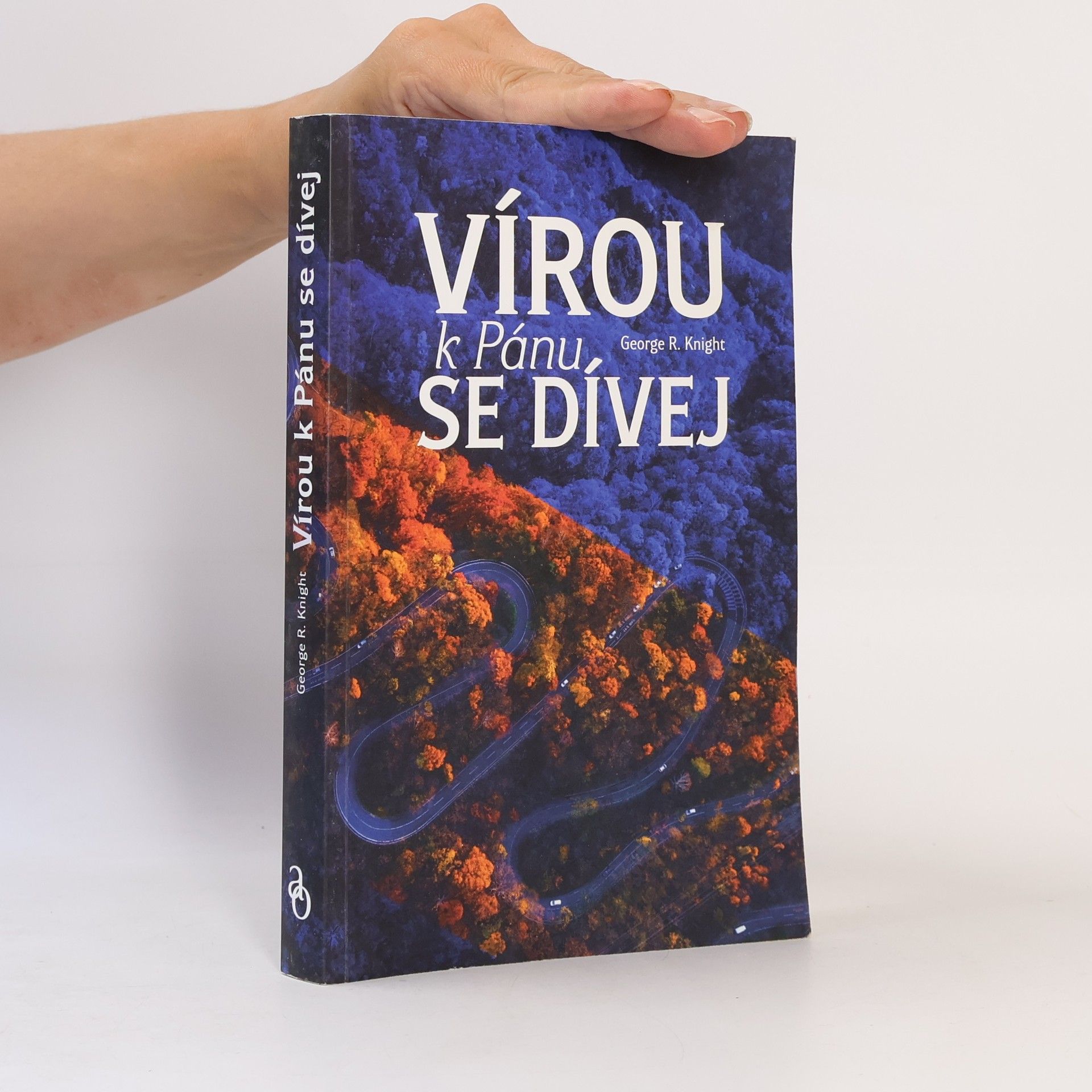 George R. Knight Vírou k Pánu se dívej