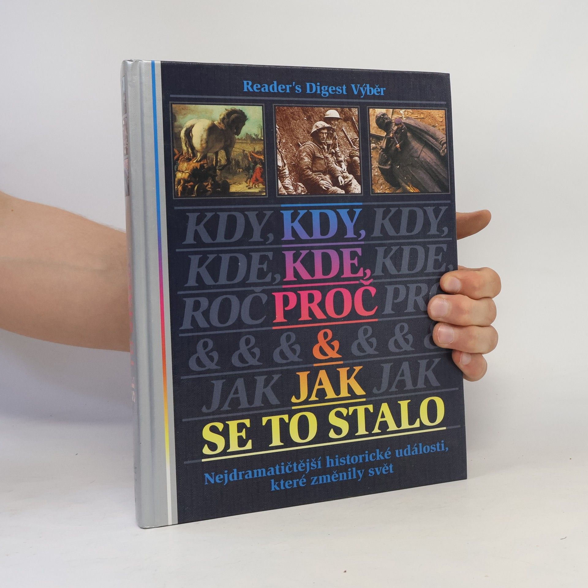 Asa Briggs Kdy, kde, proč a jak se to stalo. Nejdramatičtější historické události, které změnily svět