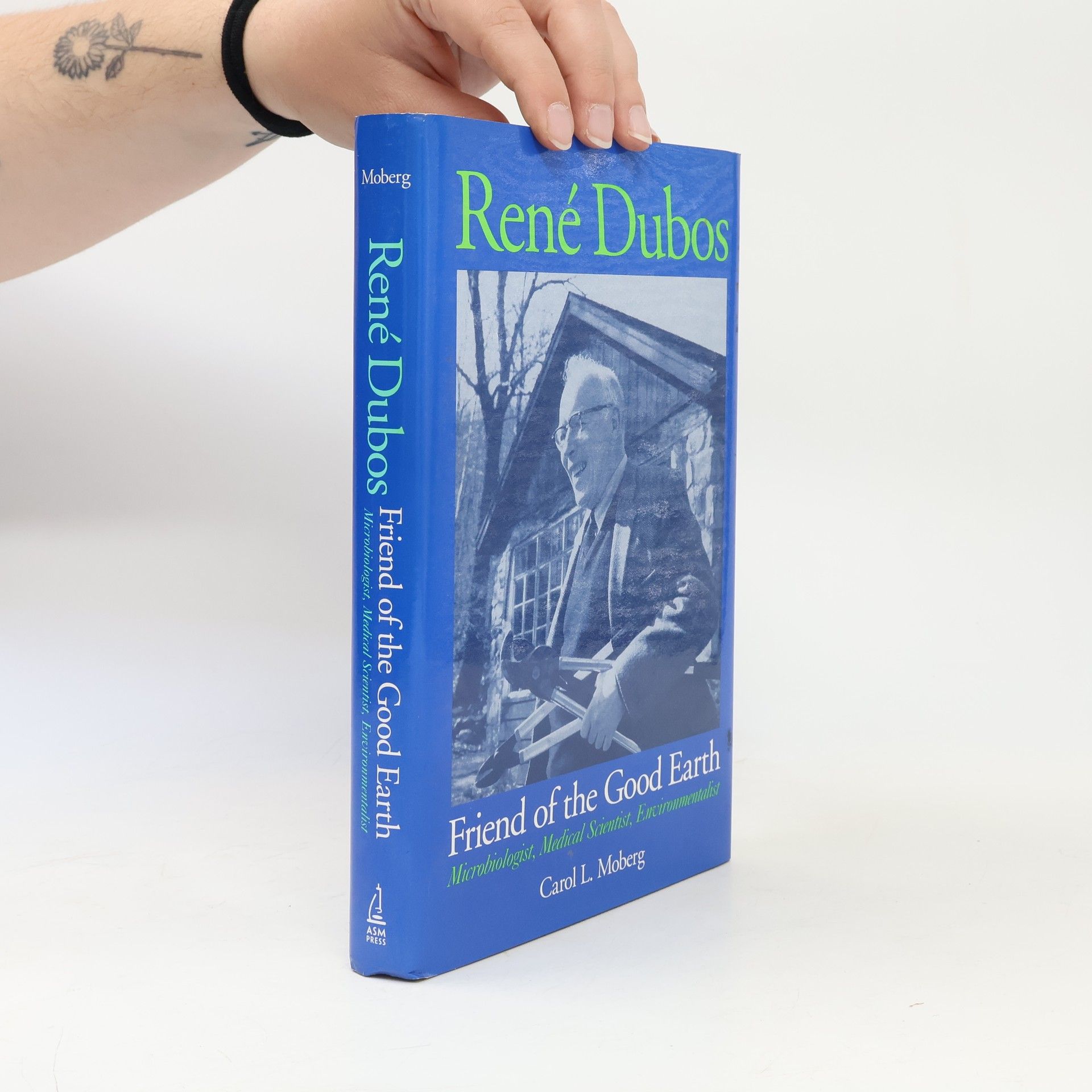 Carol L. Moberg René Dubos, Friend of the Good Earth