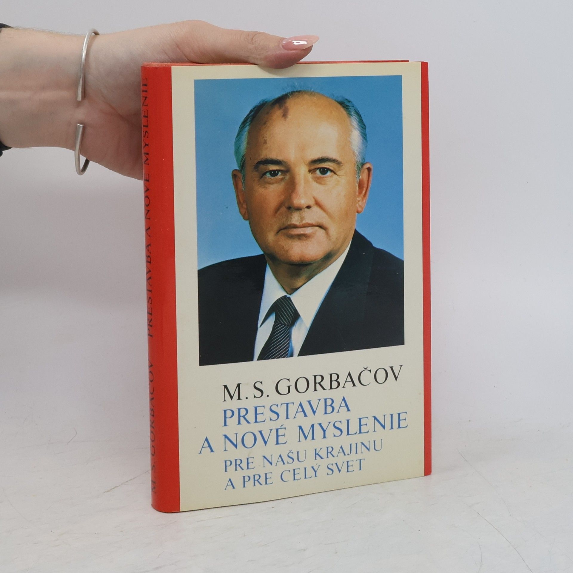 Michail Sergejevič Gorbačov Prestavba a nové myslenie pre našu krajinu a pre celý svet