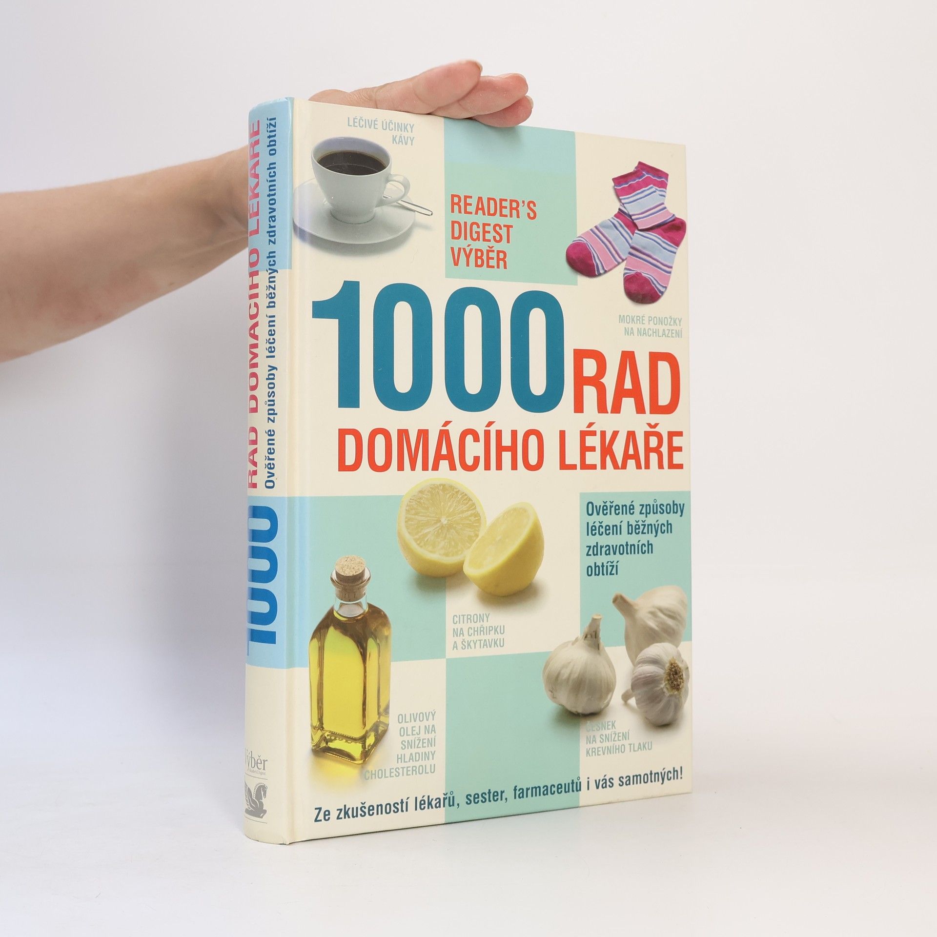 Various authors 1000 rad domácího lékaře. Ověřené způsoby léčení běžných zdravotních obtíží