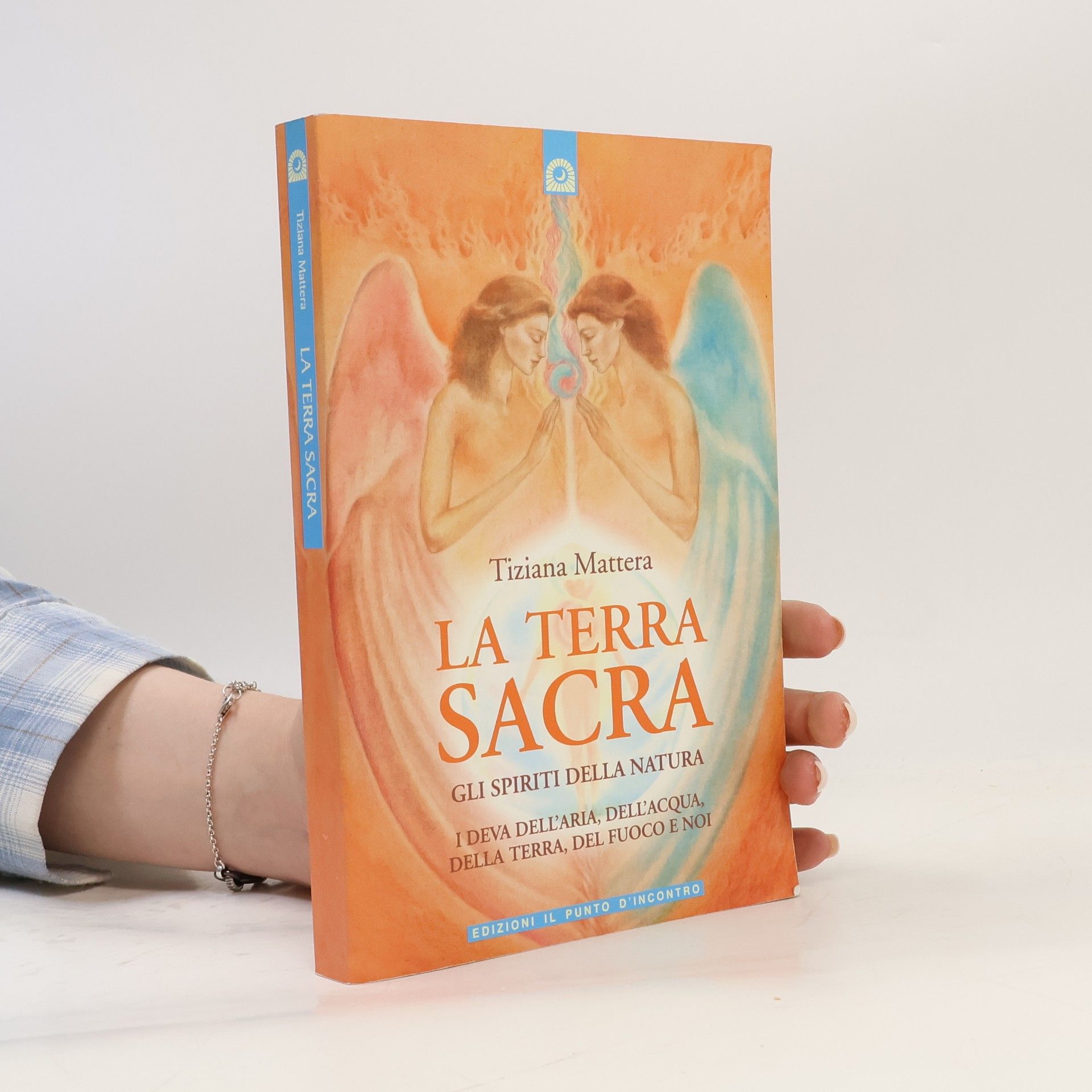 Tiziana Mattera Nuove frontiere del pensiero: La terra sacra. Gli spiriti della natura: i deva dell'aria, dell'acqua, della terra, del fuoco e noi