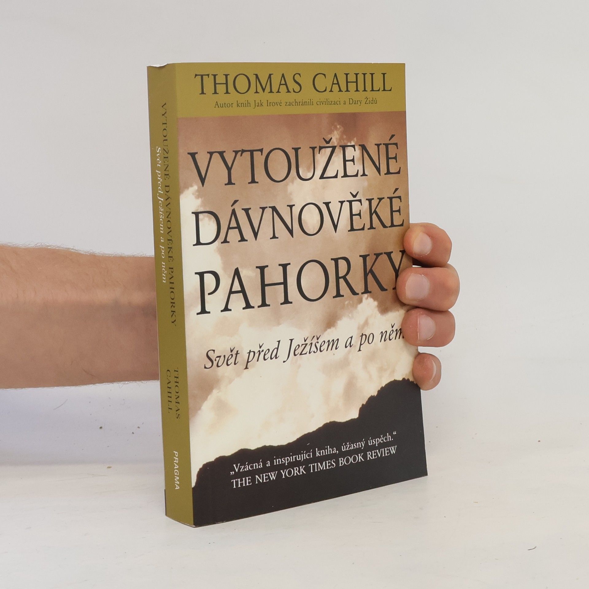 Thomas Cahill Vytoužené dávnověké pahorky: Svět před Ježíšem a po něm