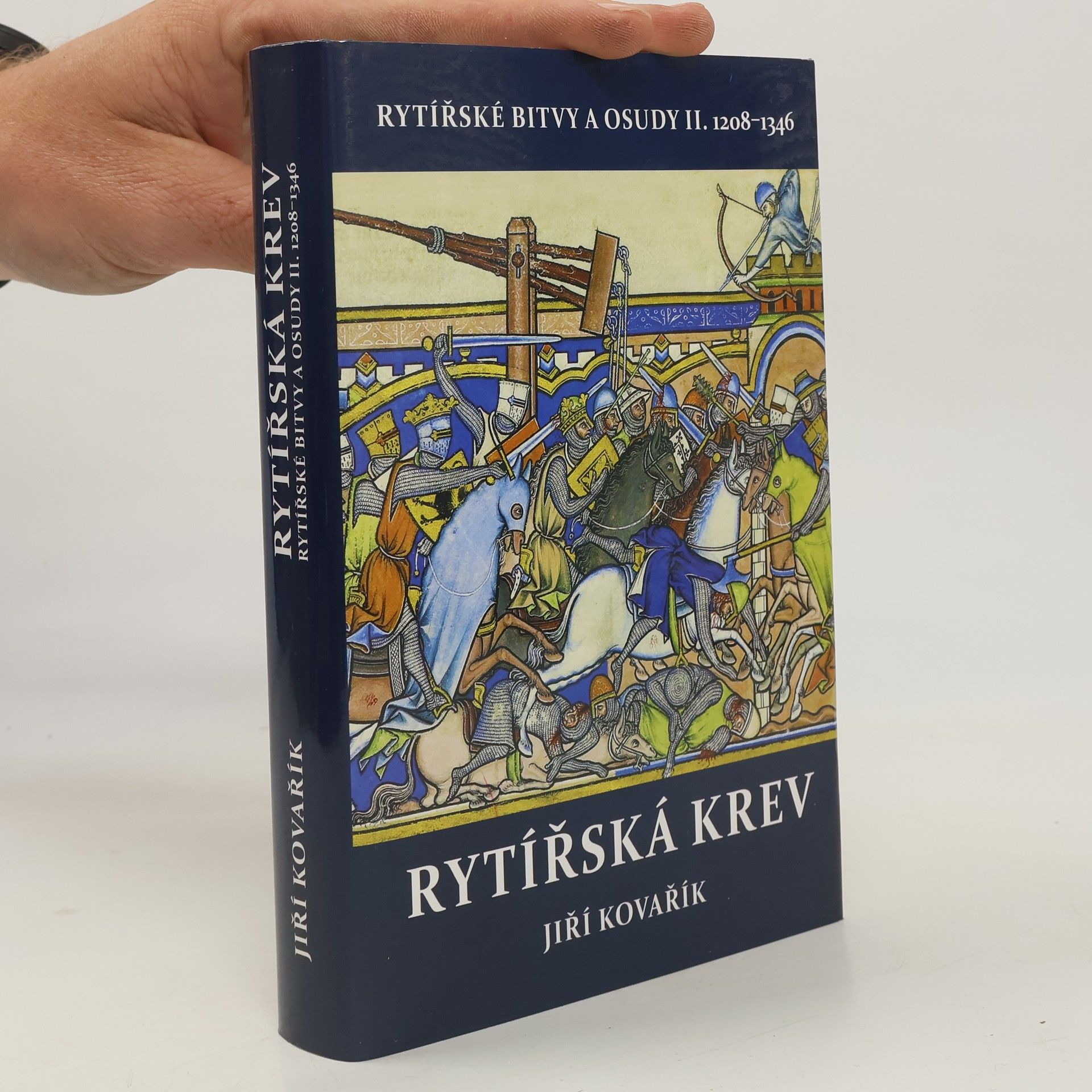 Jiří Kovařík Rytířská krev - Rytířské bitvy a osudy II. 1208-1346