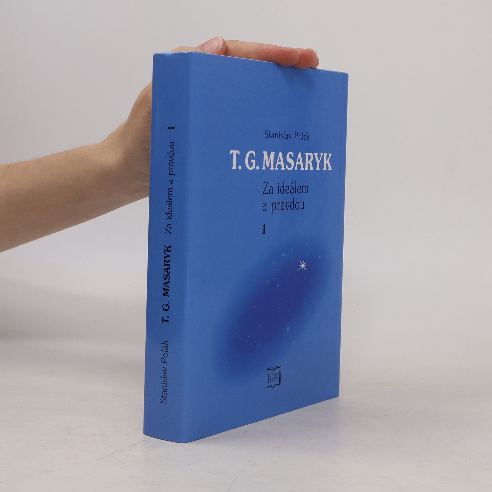 Stanislav Polák T. G. Masaryk - Za ideálem a pravdou 1.