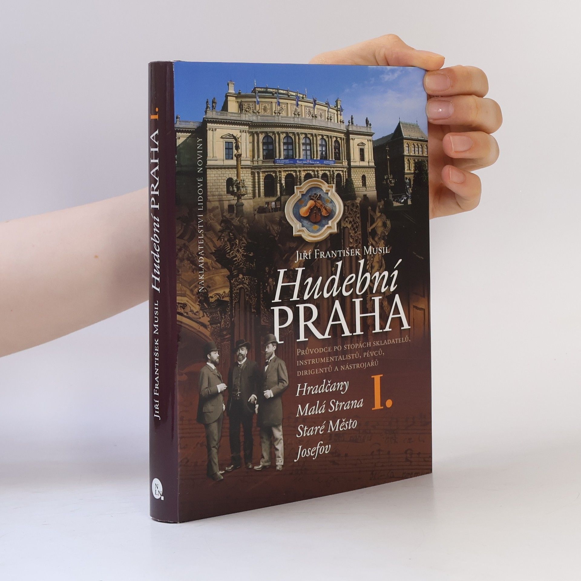 Jiří F. Musil Hudební Praha I. Průvodce po stopách skladatelů, instrumentalistů, pěvců, dirigentů a nástrojářů.