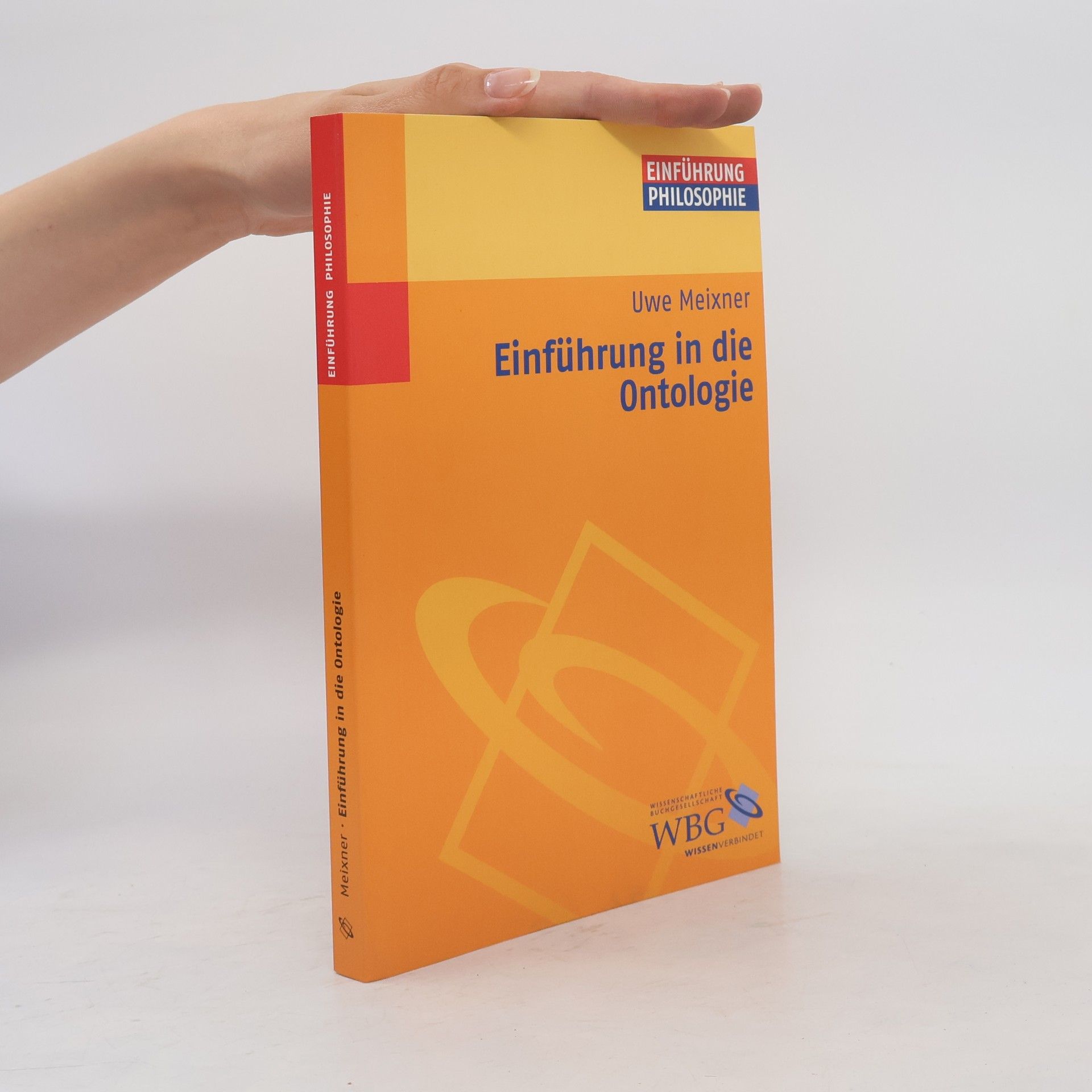 Uwe Meixner Einführung Philosophie: Einführung in die Ontologie