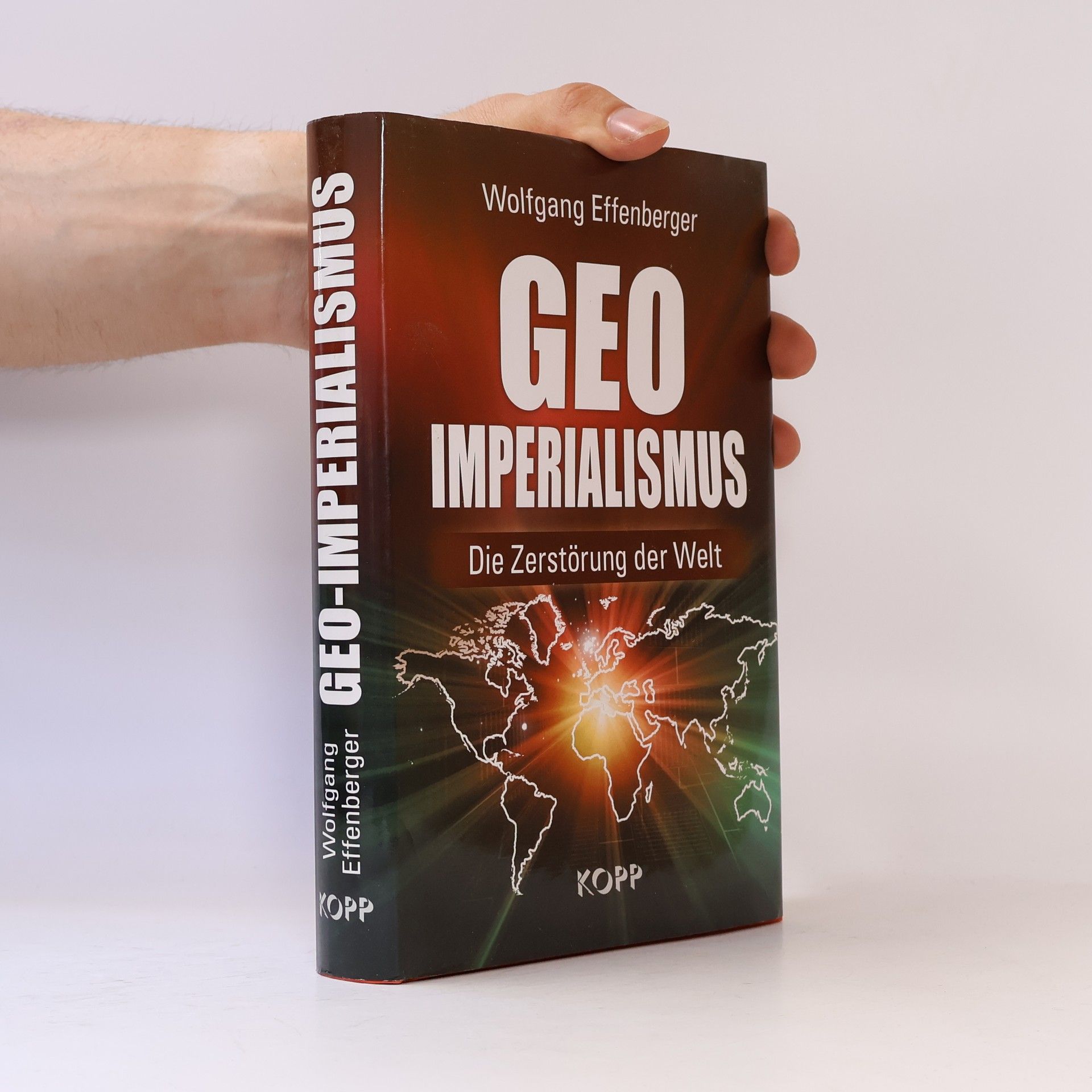 Wolfgang Effenberger Geo Imperialismus. Die Zerstörung der Welt
