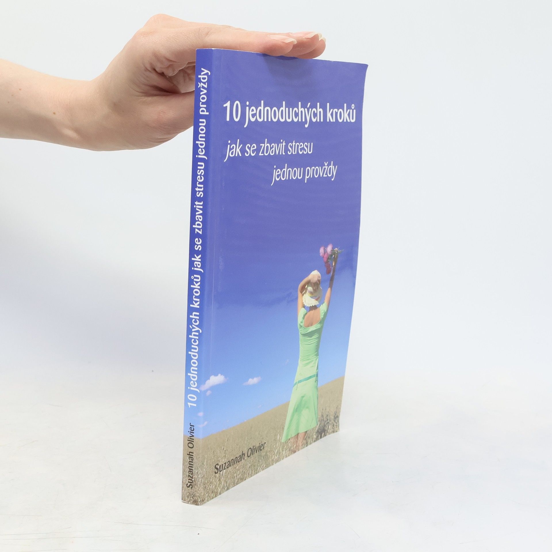 Suzannah Olivier 10 jednoduchých kroků jak se zbavit stresu jednou provždy