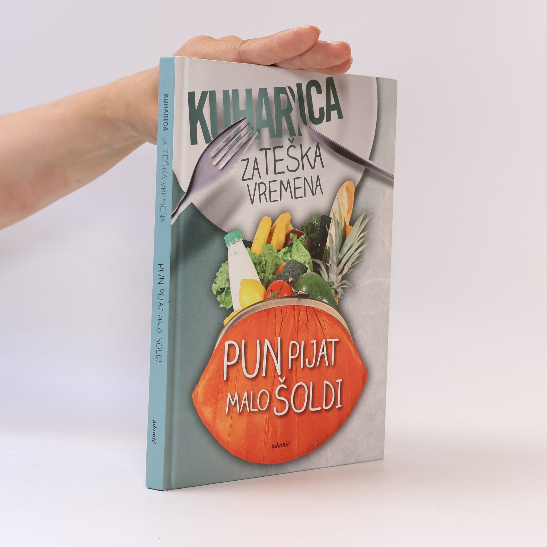 Kolektiv autorů Kuharica za teška vremena – Pun pijat malo šoldi