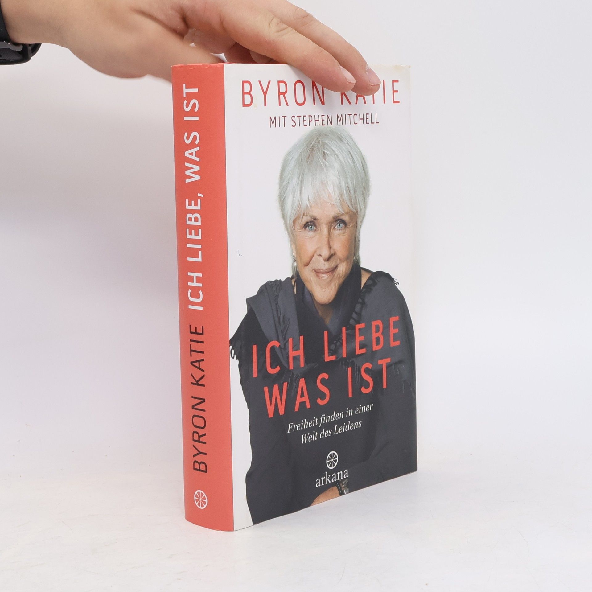 Byron Katie Ich liebe, was ist