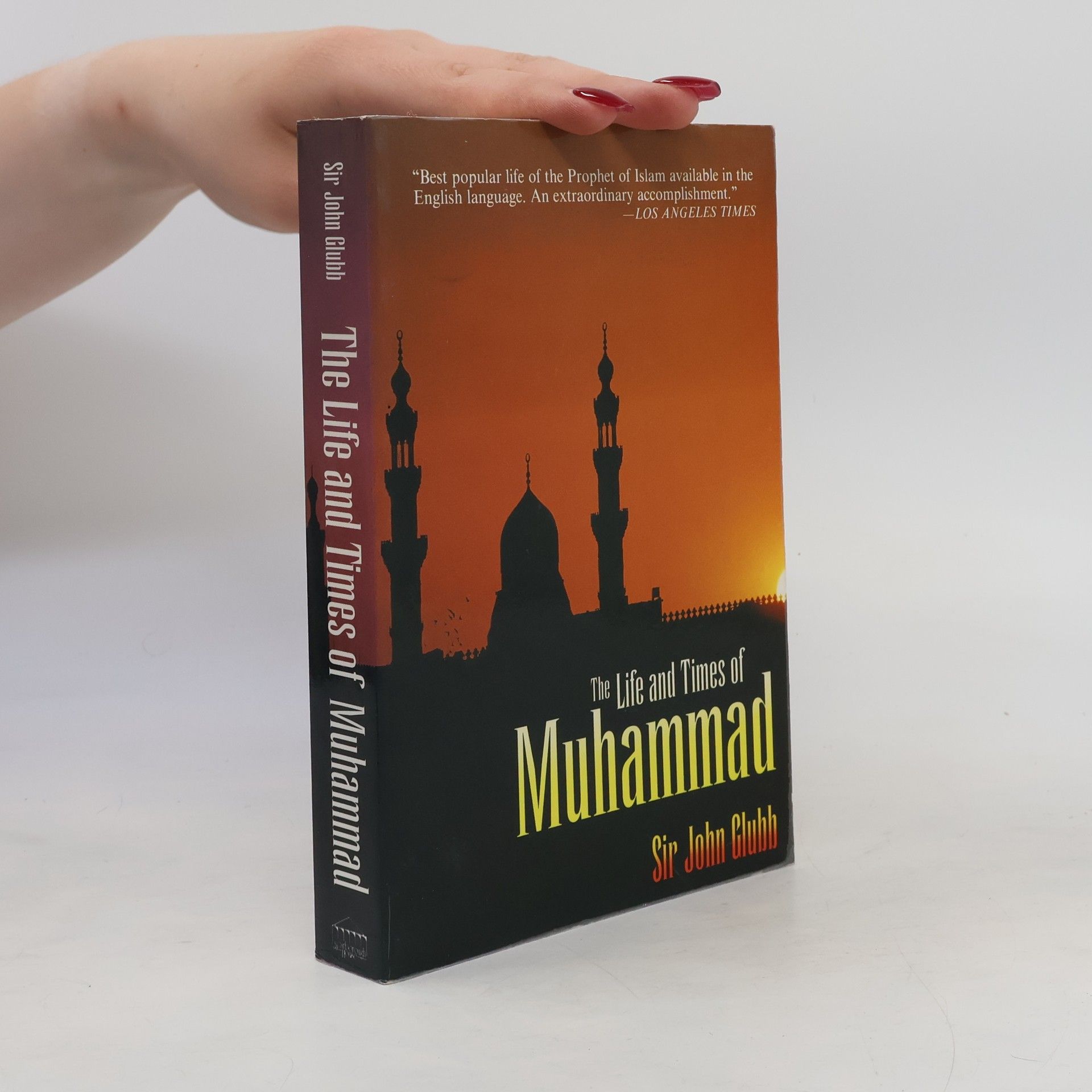 John Bagot Glubb The Life and Times of Muhammad