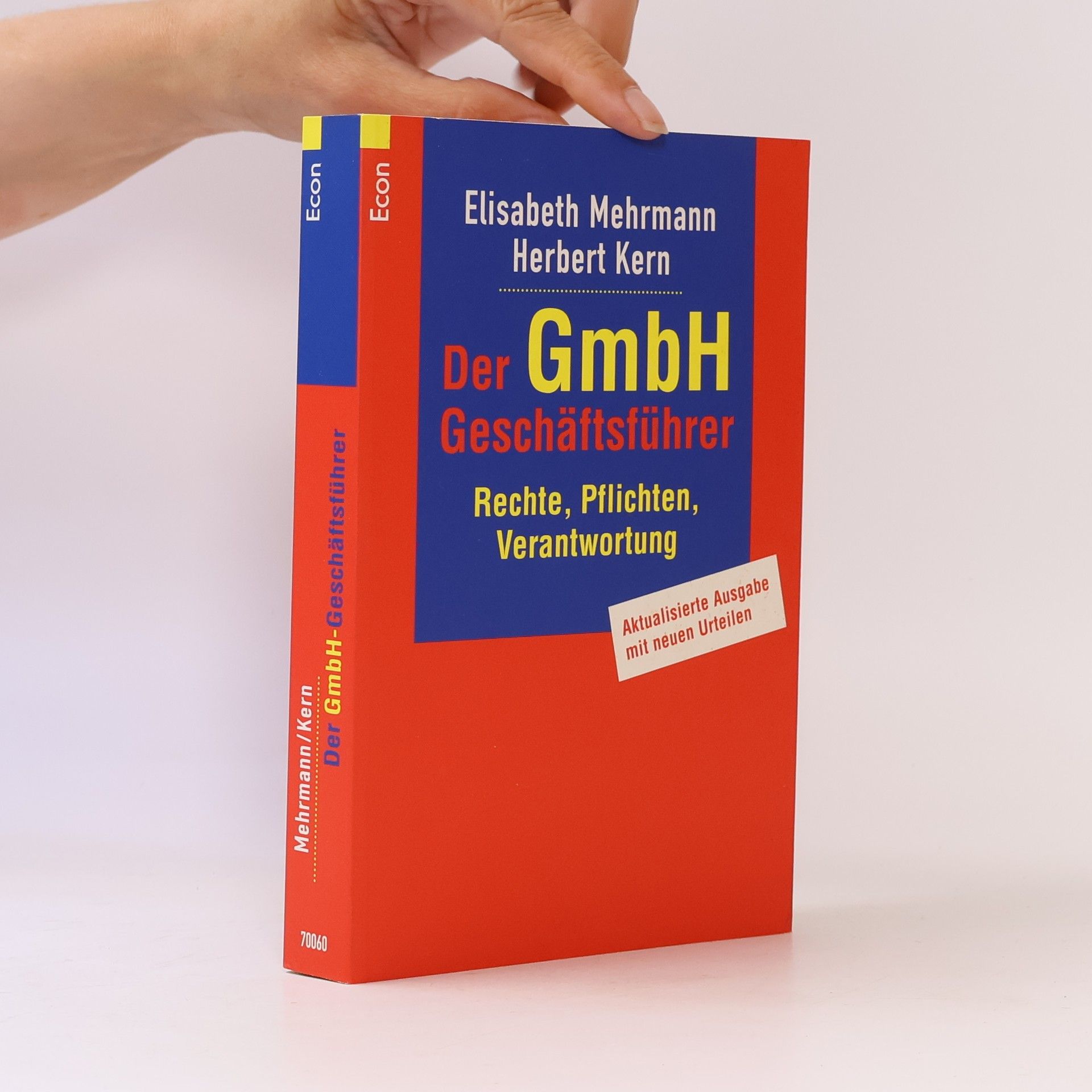 Elisabeth Mehrmann Der GmbH-Geschäftsführer. Rechte, Pflichten, Verantwortung. Aktualisierte Ausgabe mit neuen Urteilen